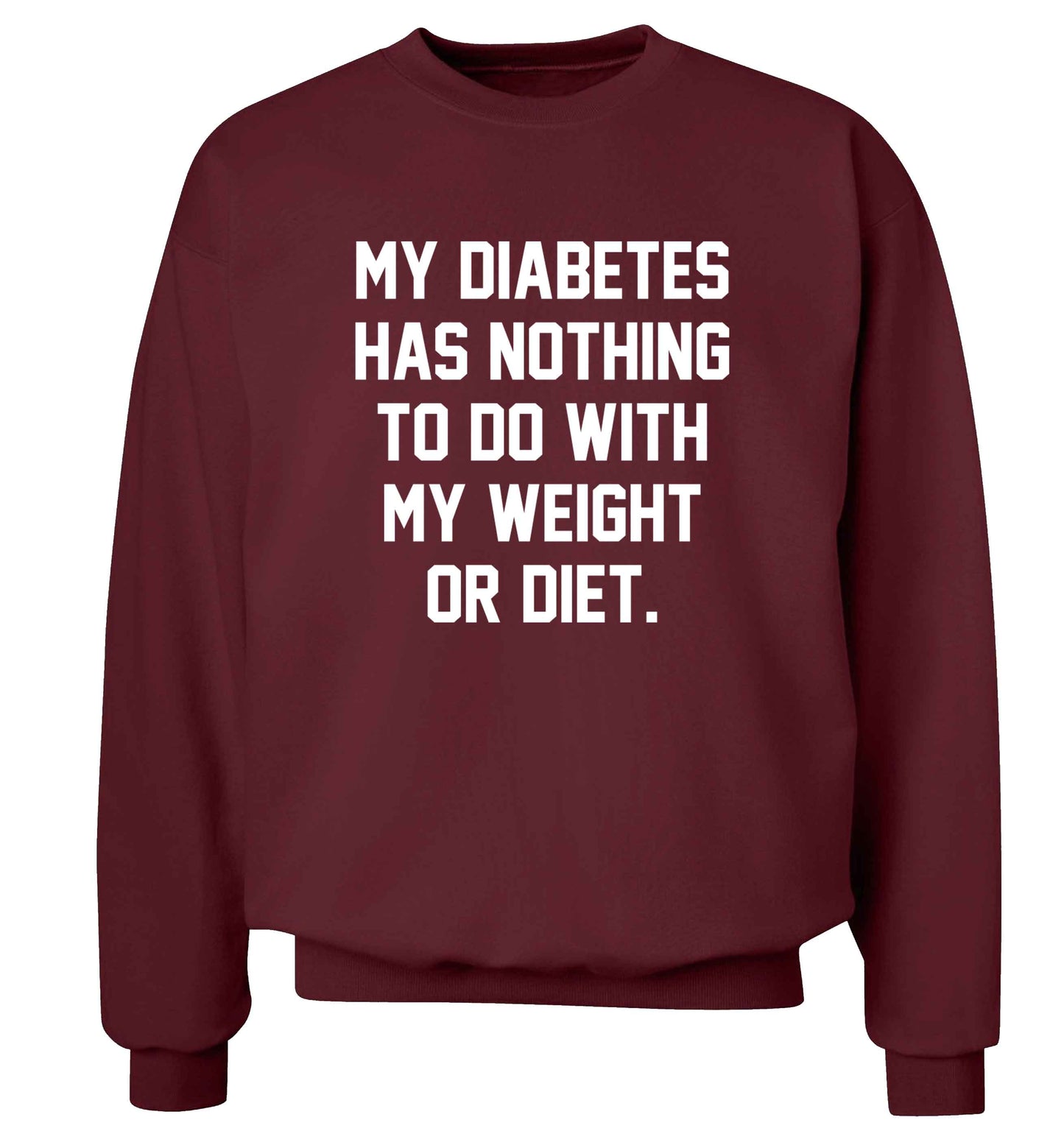 My diabetes has nothing to do with my weight or diet adult's unisex maroon sweater 2XL