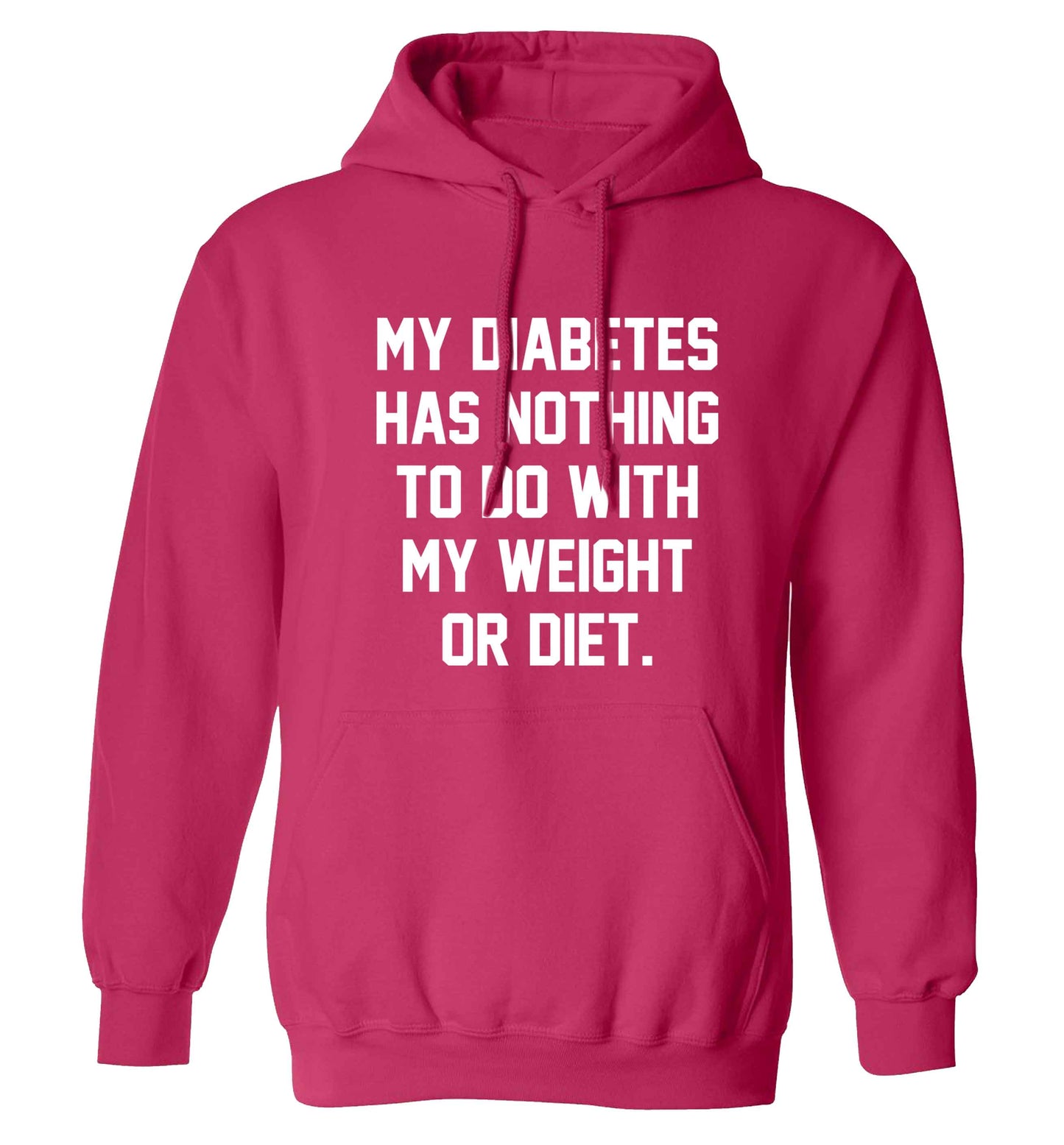 My diabetes has nothing to do with my weight or diet adults unisex pink hoodie 2XL