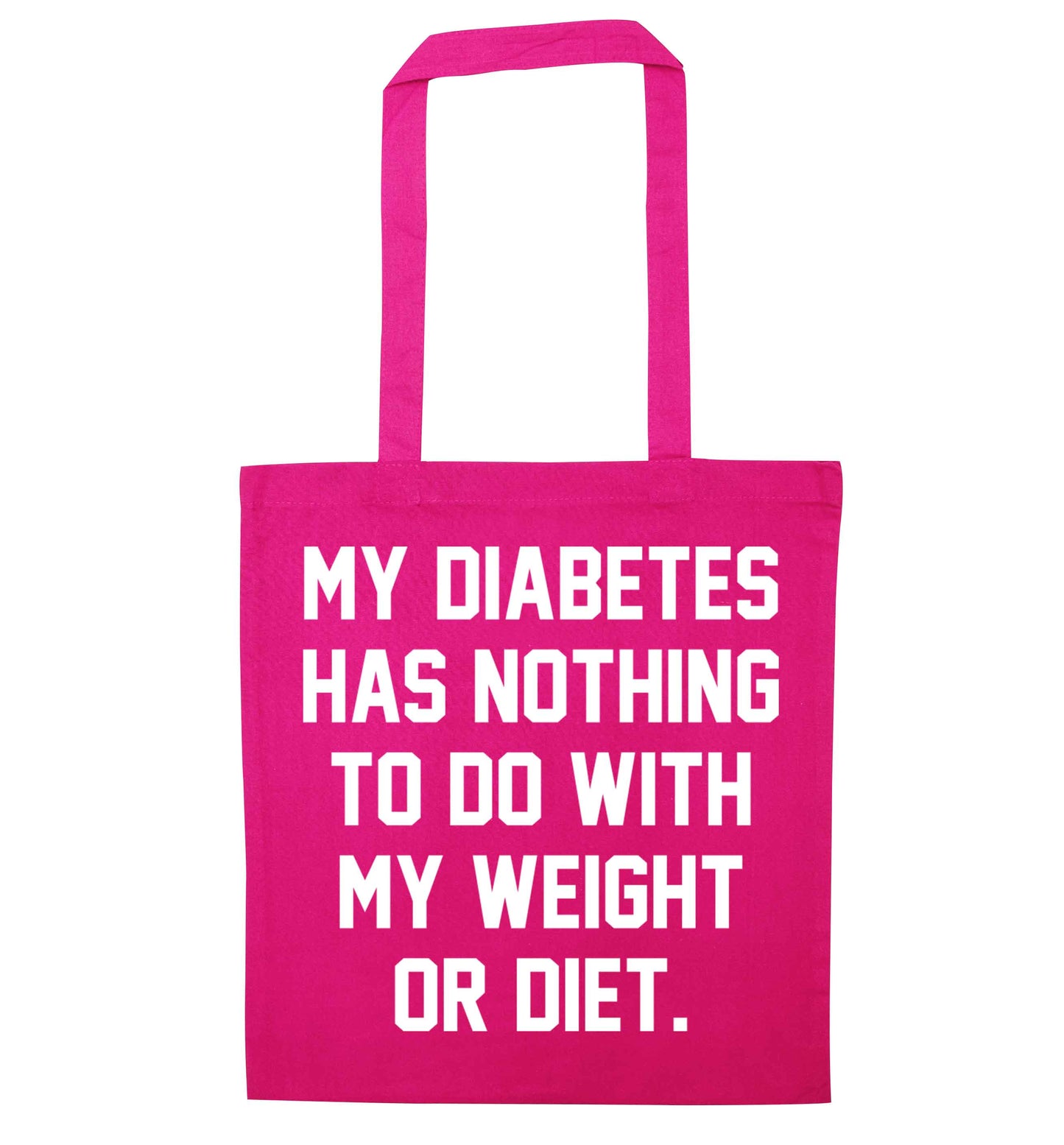 My diabetes has nothing to do with my weight or diet pink tote bag
