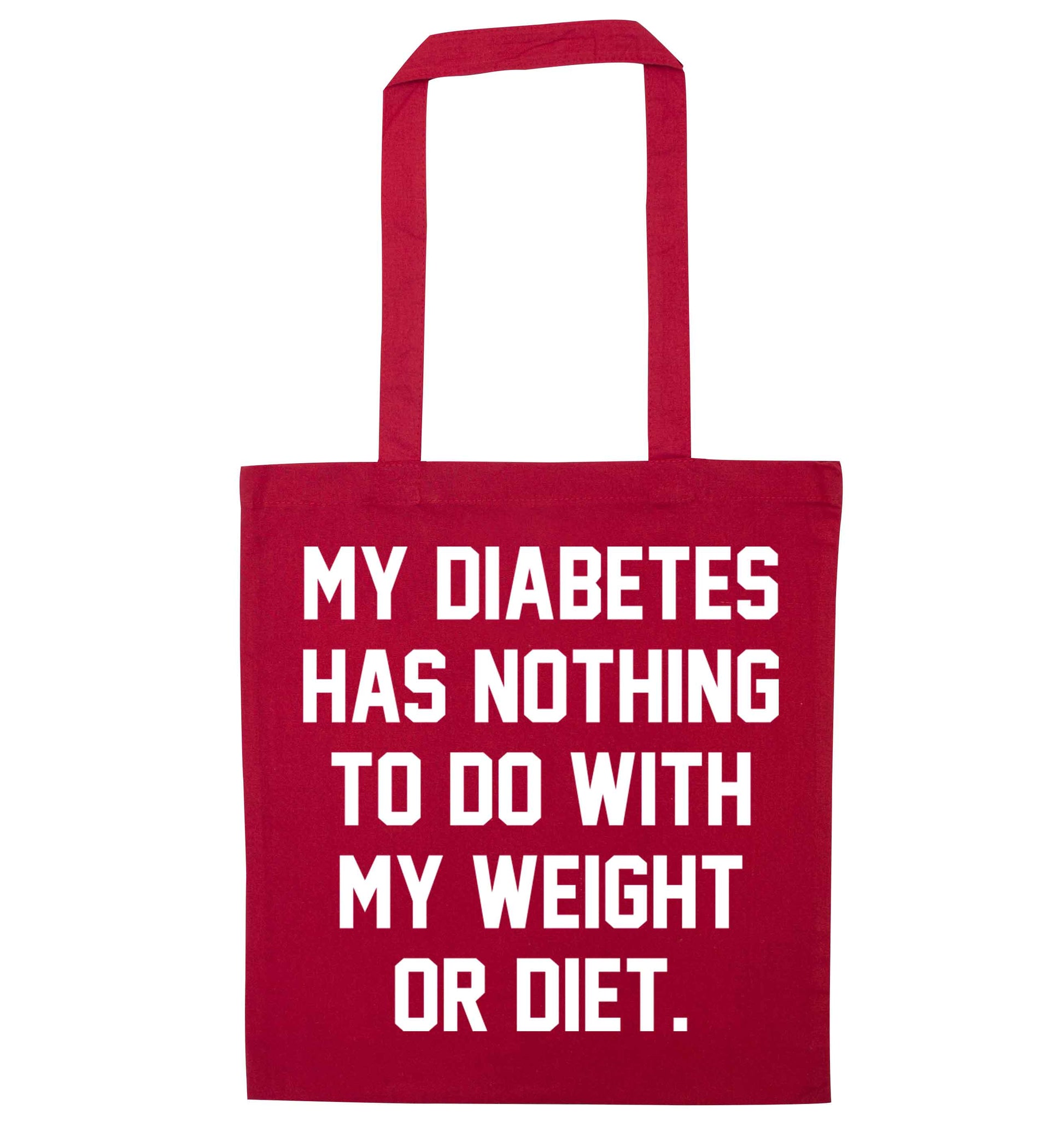 My diabetes has nothing to do with my weight or diet red tote bag