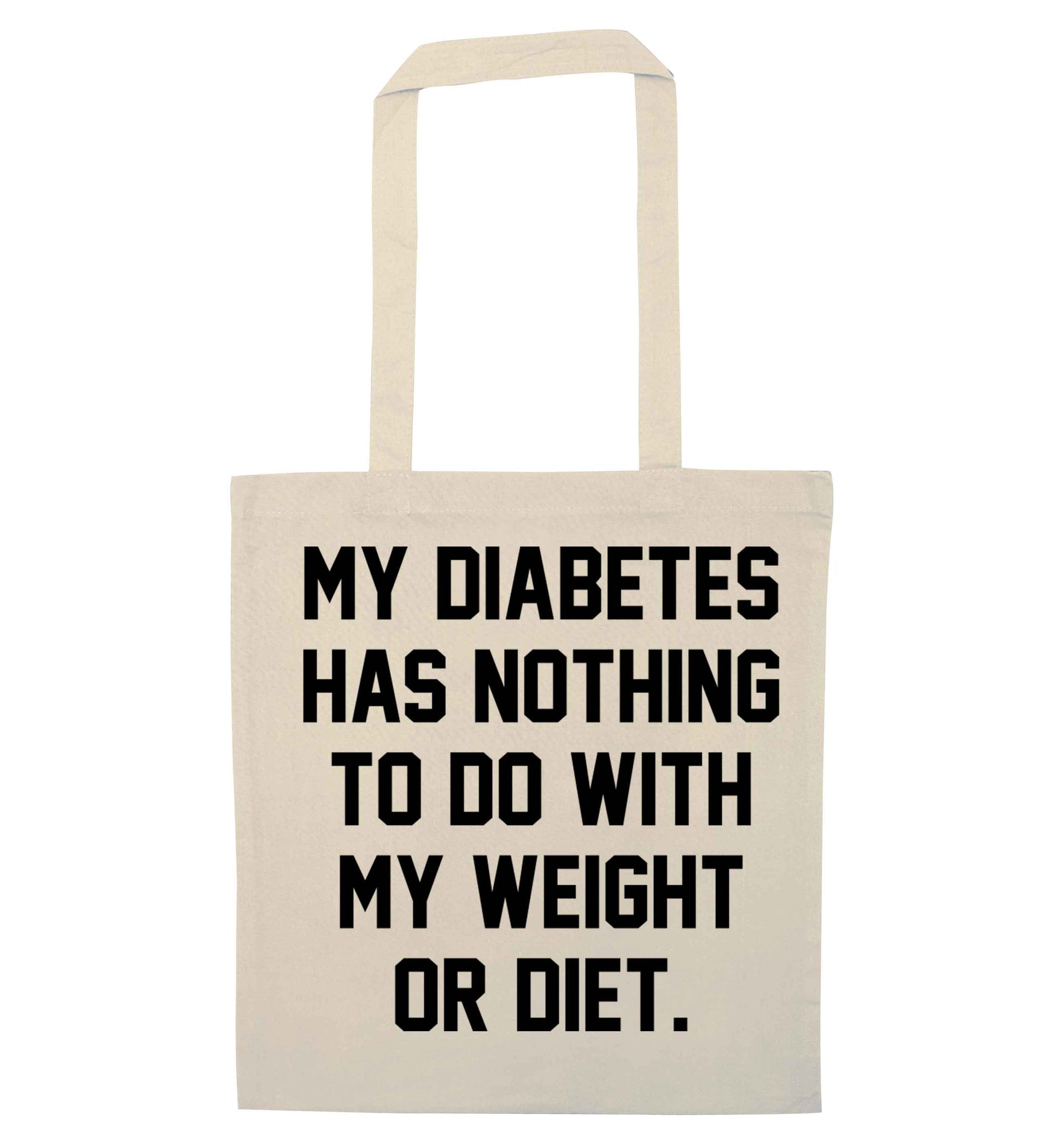 My diabetes has nothing to do with my weight or diet natural tote bag