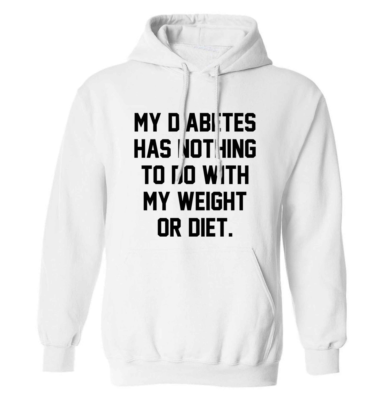 My diabetes has nothing to do with my weight or diet adults unisex white hoodie 2XL
