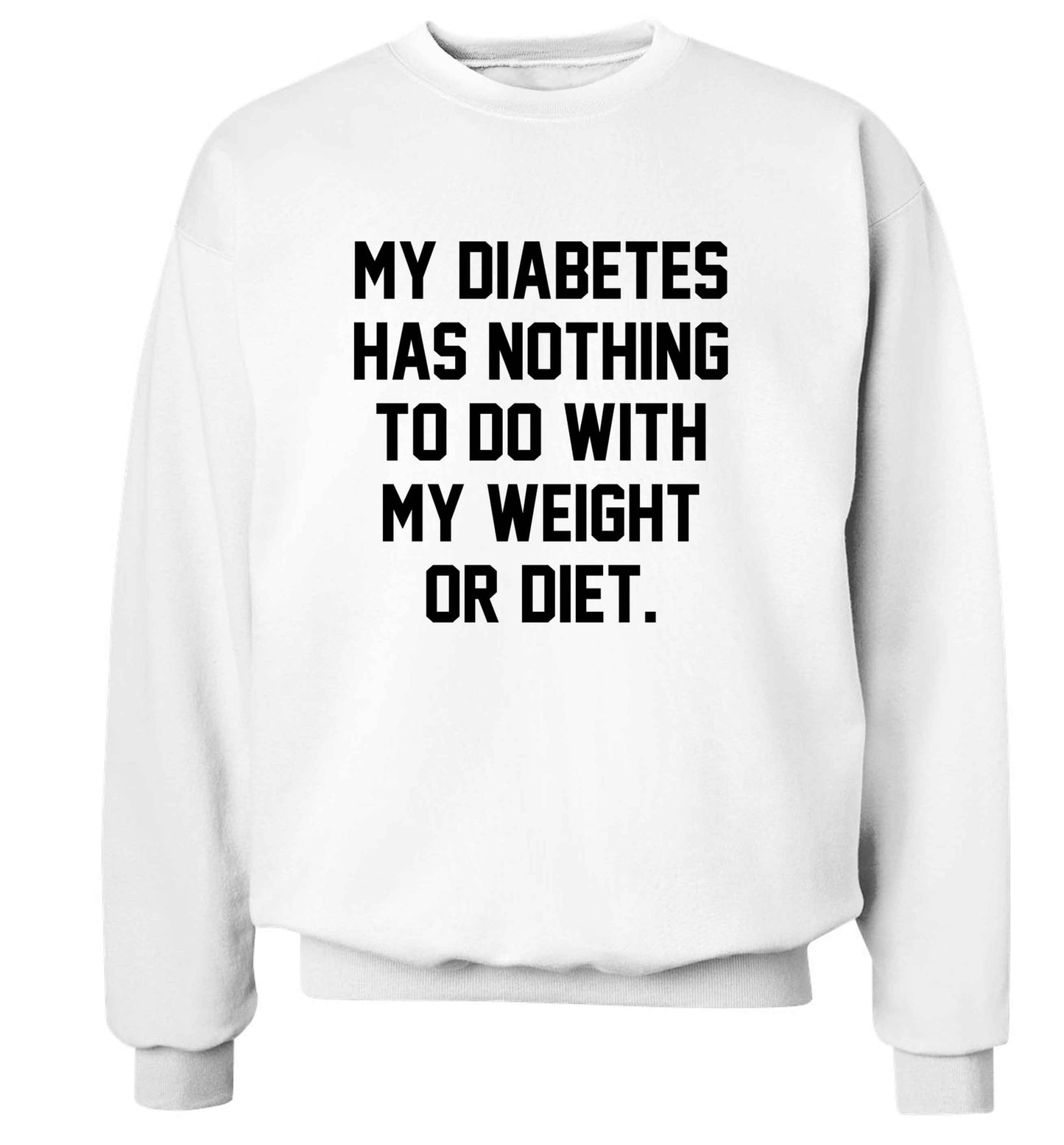 My diabetes has nothing to do with my weight or diet adult's unisex white sweater 2XL