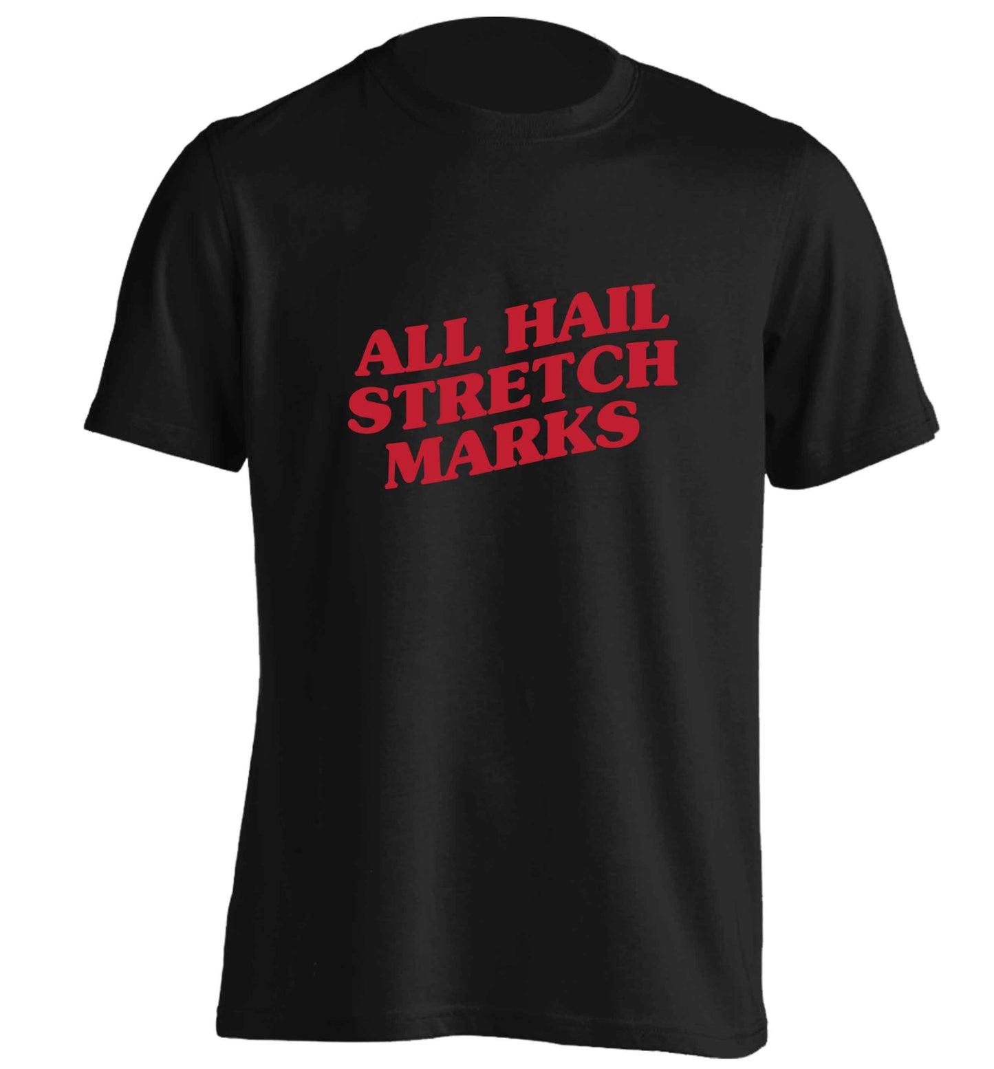 All hail stretch marks adults unisex black Tshirt 2XL