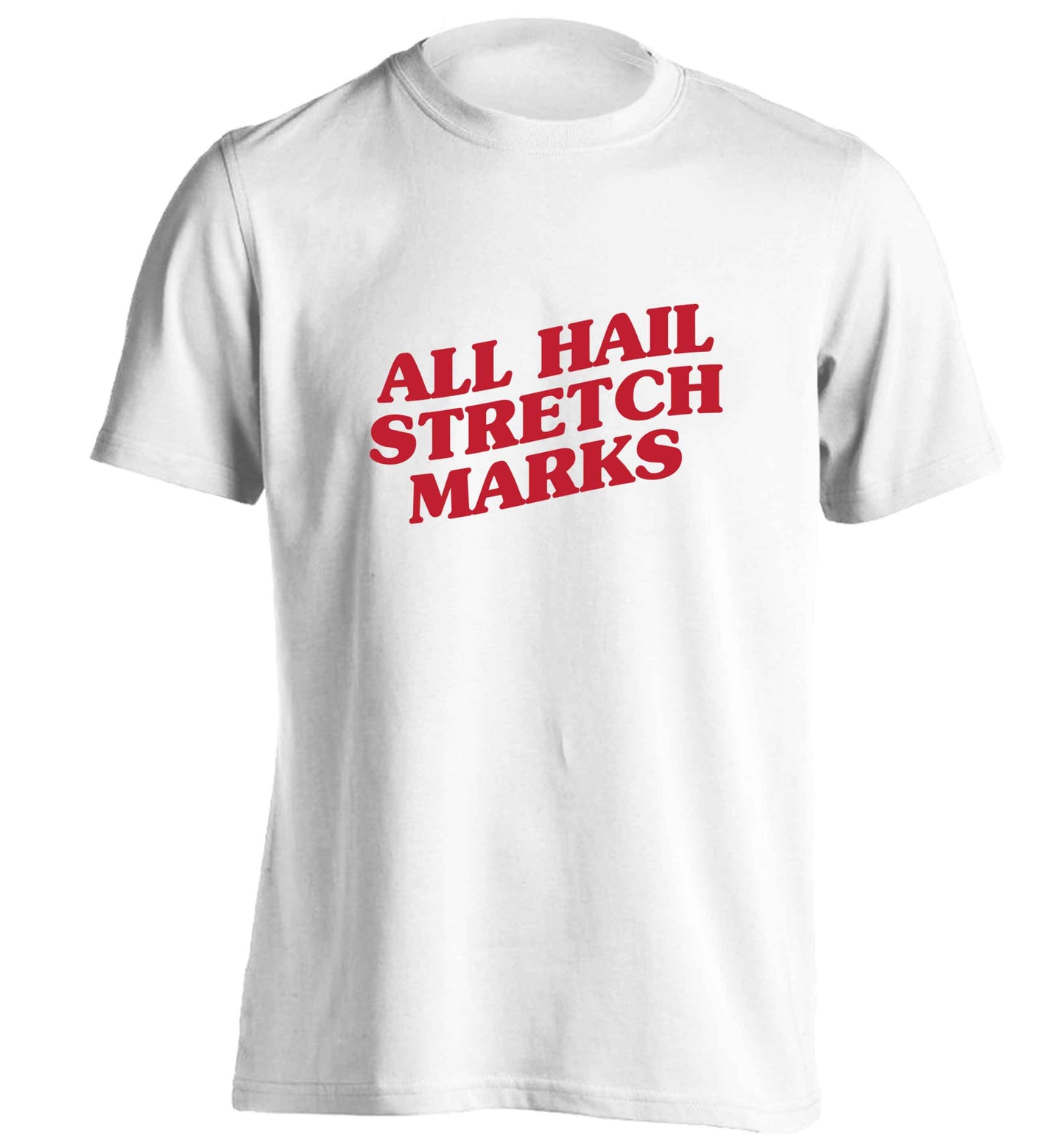 All hail stretch marks adults unisex white Tshirt 2XL