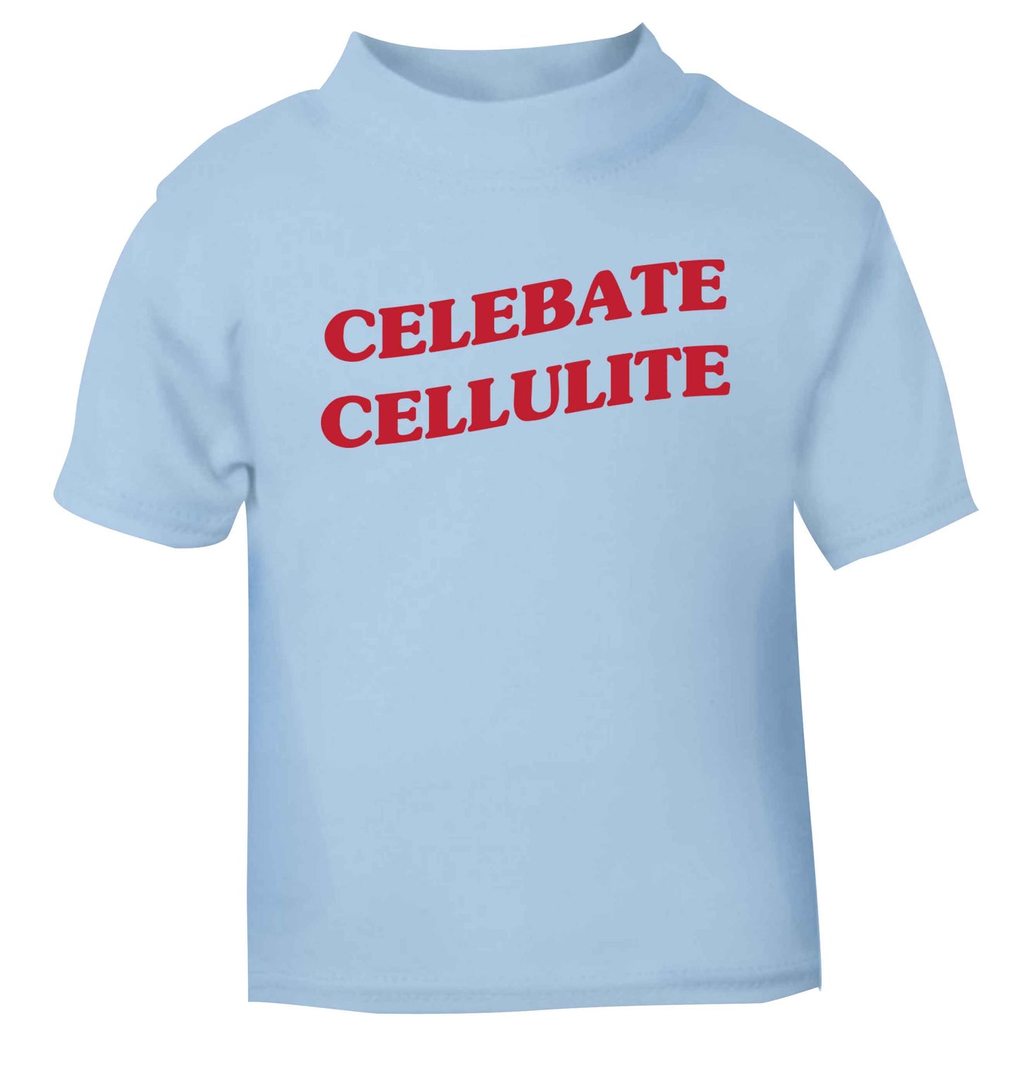 Celebrate cellulite light blue baby toddler Tshirt 2 Years