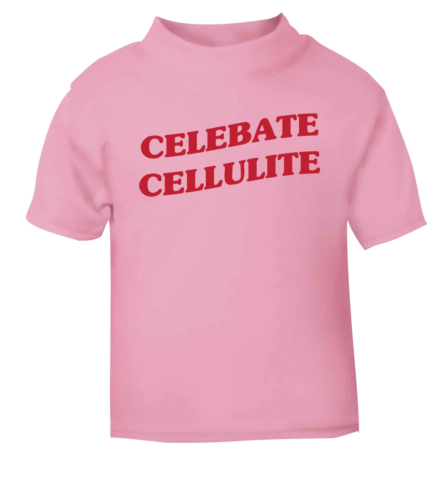 Celebrate cellulite light pink baby toddler Tshirt 2 Years