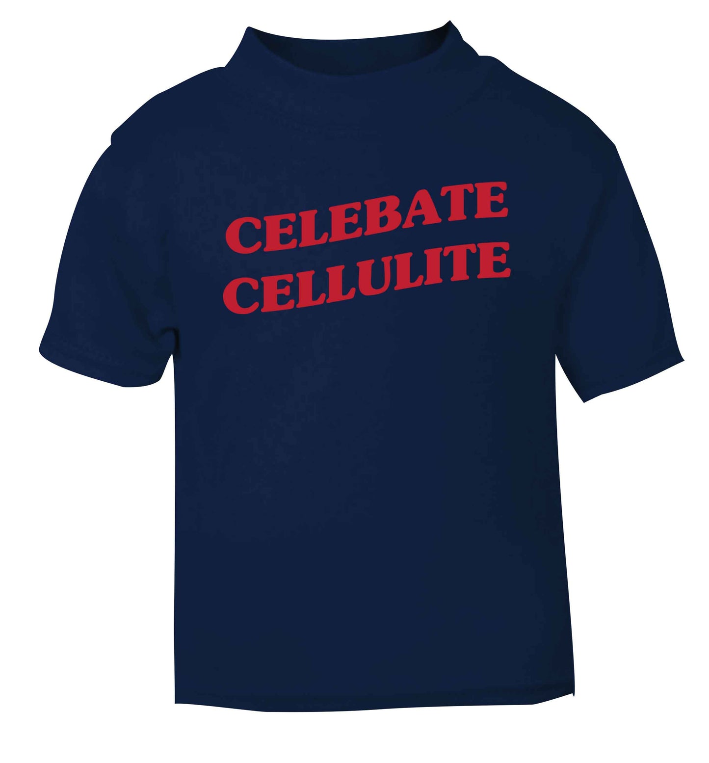 Celebrate cellulite navy baby toddler Tshirt 2 Years