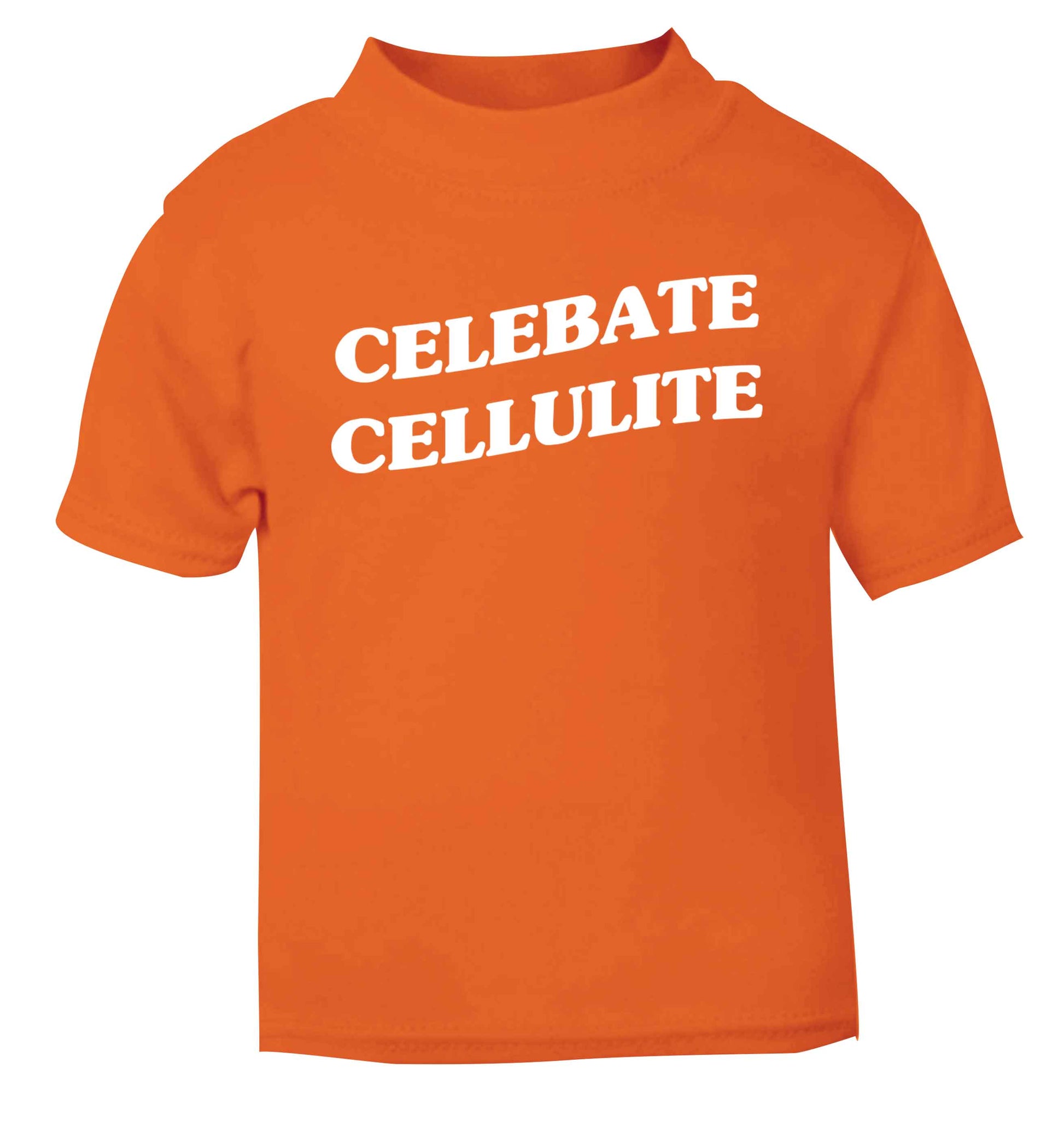 Celebrate cellulite orange baby toddler Tshirt 2 Years