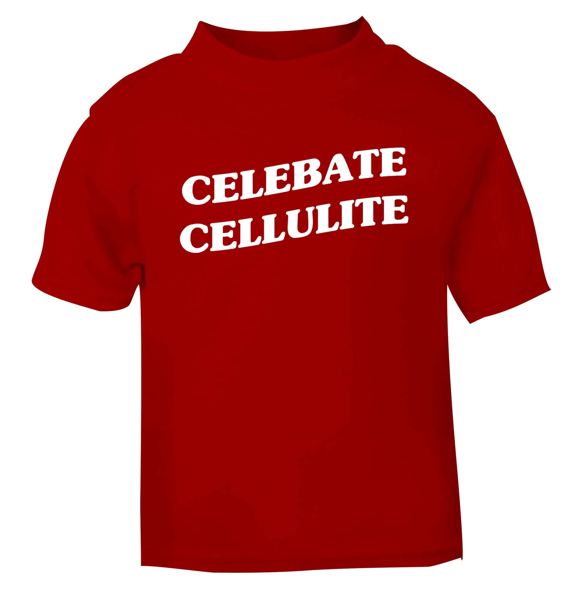 Celebrate cellulite red baby toddler Tshirt 2 Years