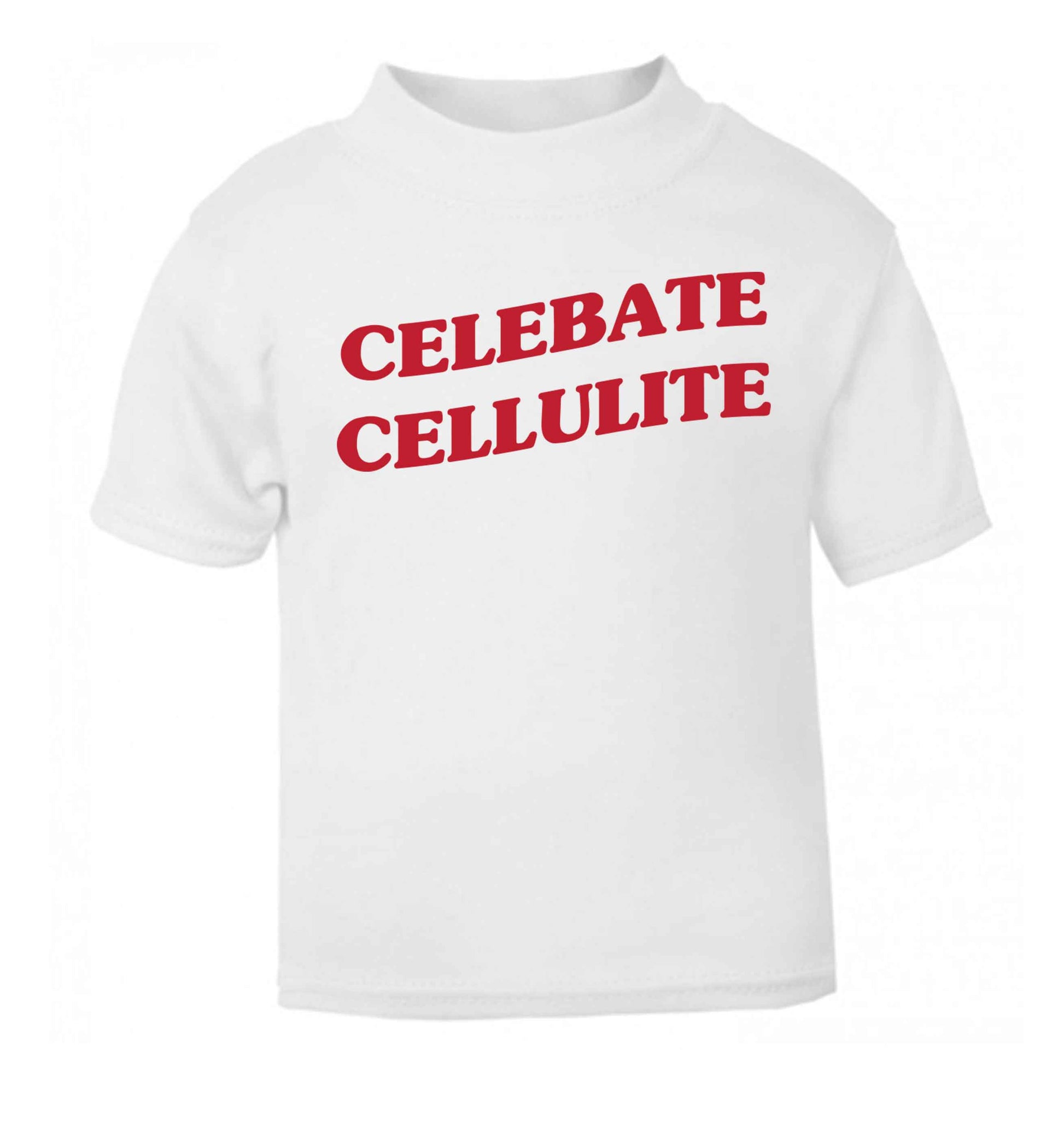 Celebrate cellulite white baby toddler Tshirt 2 Years