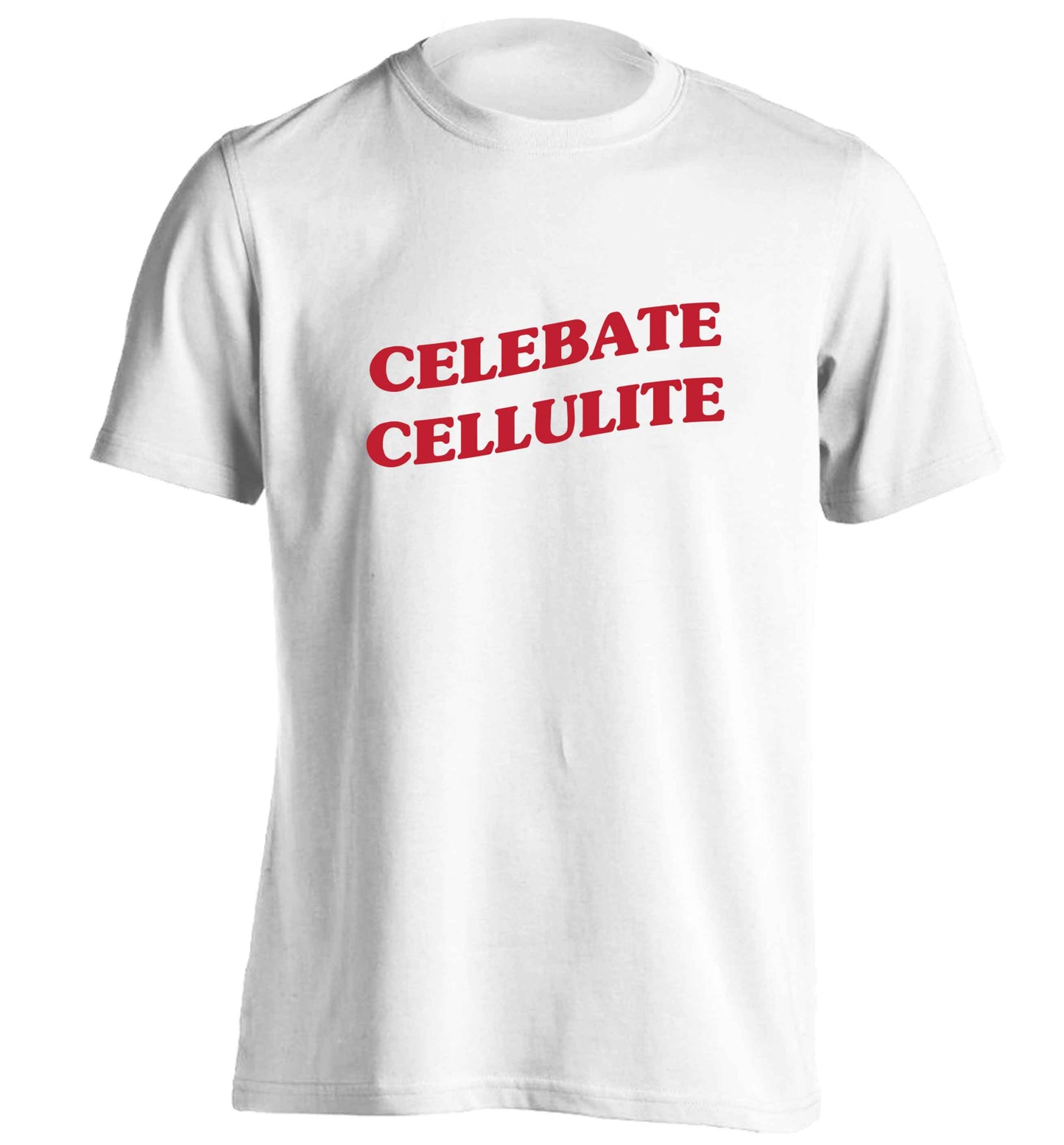 Celebrate cellulite adults unisex white Tshirt 2XL