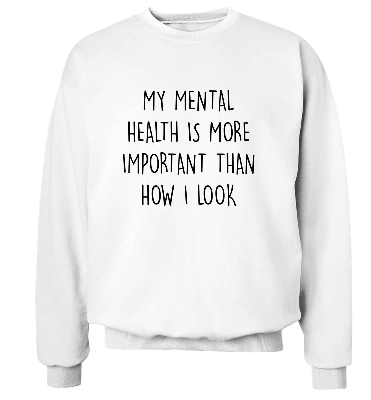 My mental health is more importnat than how I look adult's unisex white sweater 2XL