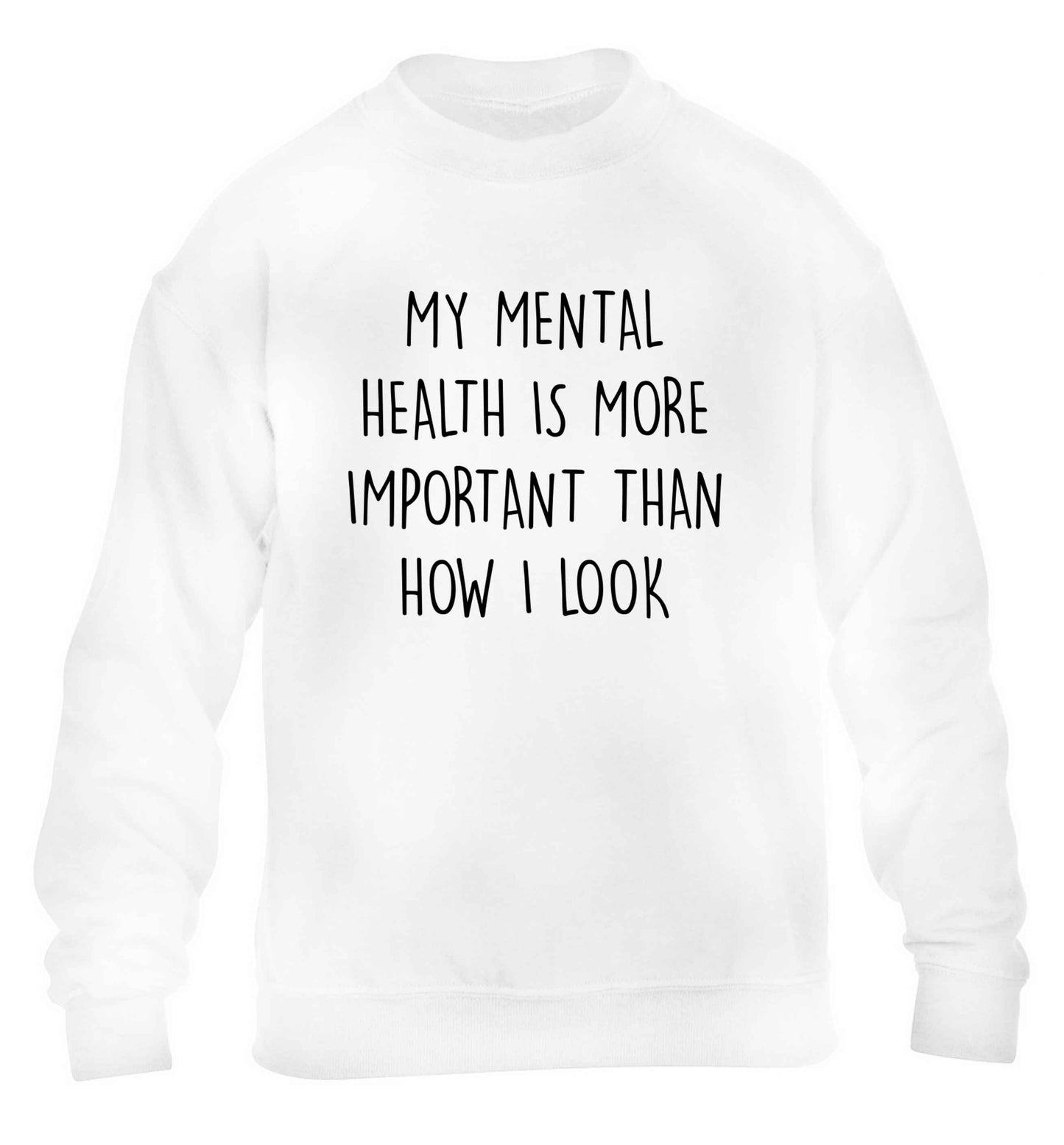 My mental health is more importnat than how I look children's white sweater 12-13 Years