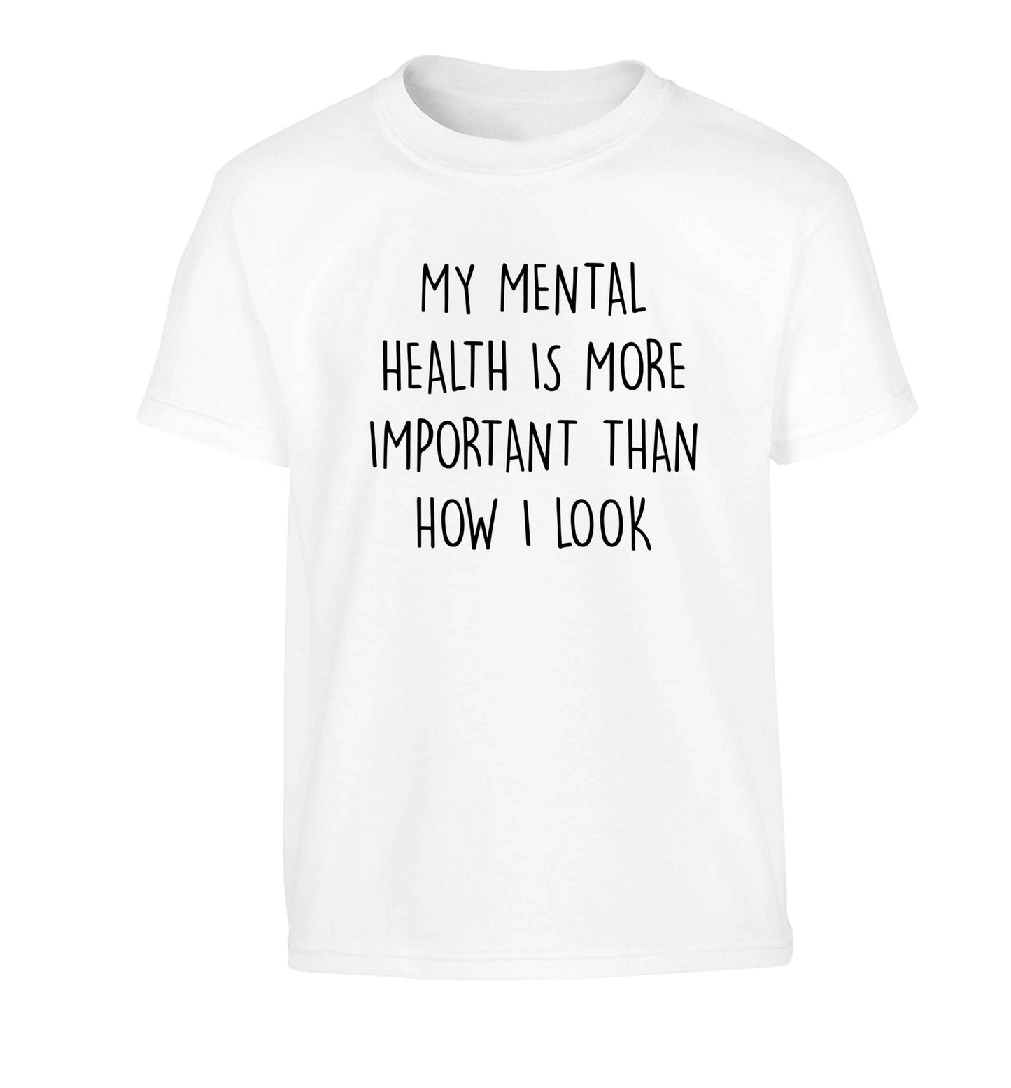 My mental health is more importnat than how I look Children's white Tshirt 12-13 Years