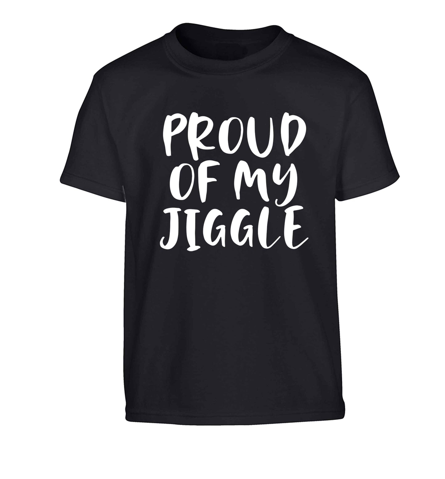 Proud of my jiggle Children's black Tshirt 12-13 Years