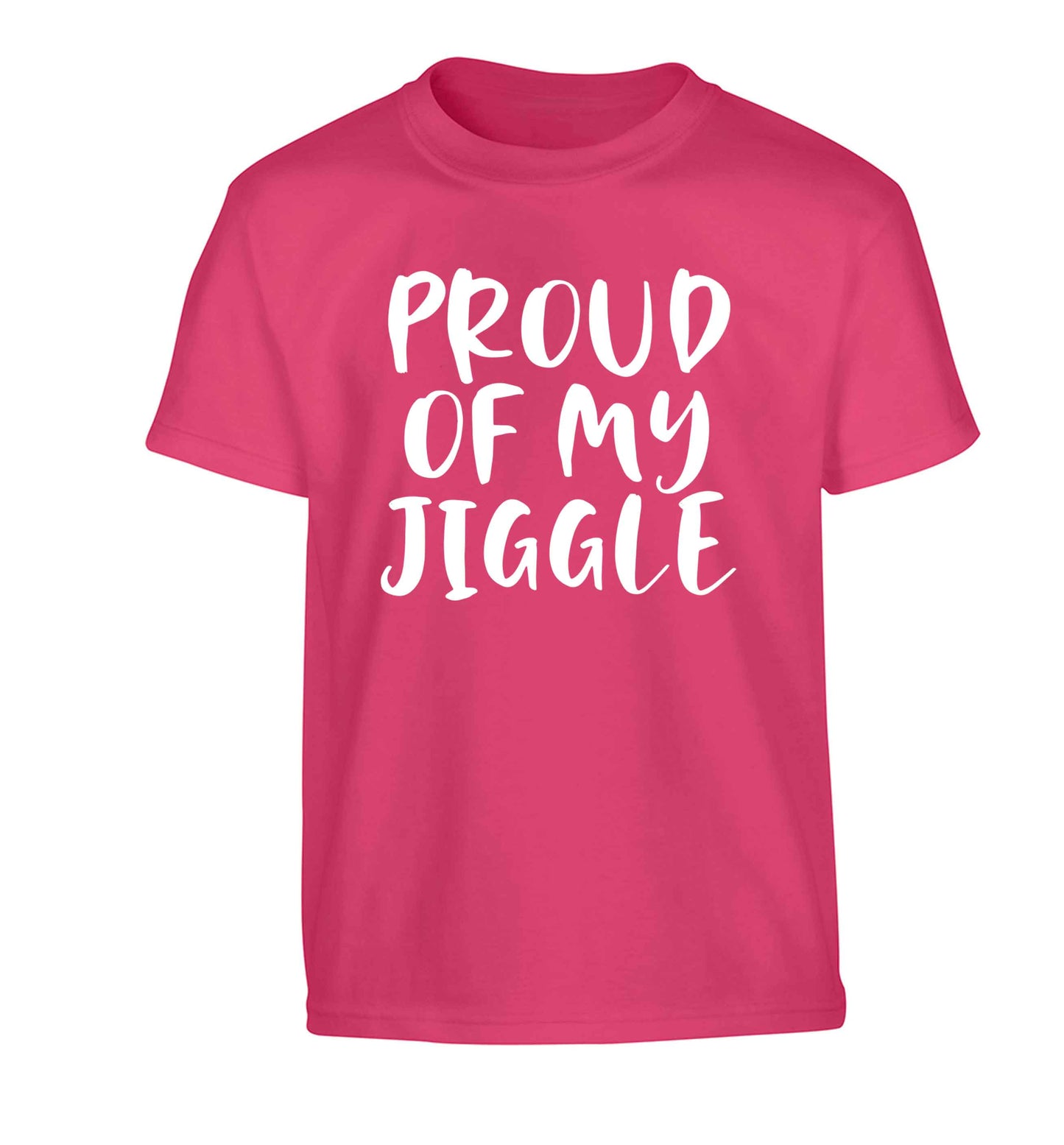 Proud of my jiggle Children's pink Tshirt 12-13 Years
