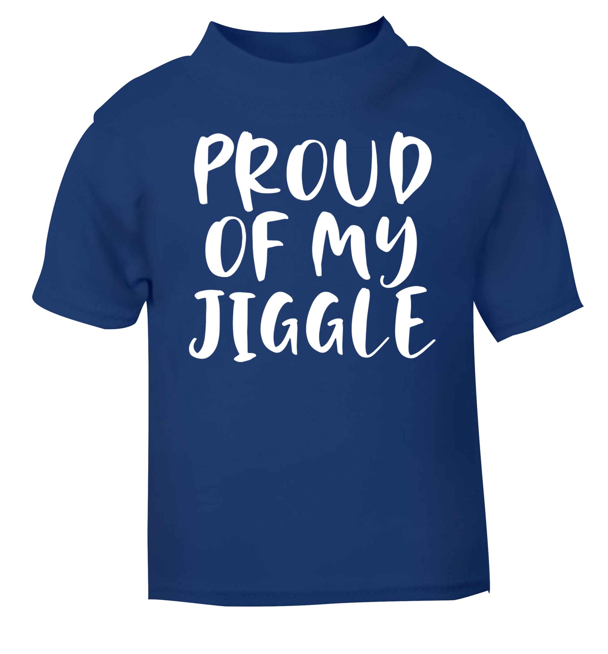 Proud of my jiggle blue baby toddler Tshirt 2 Years