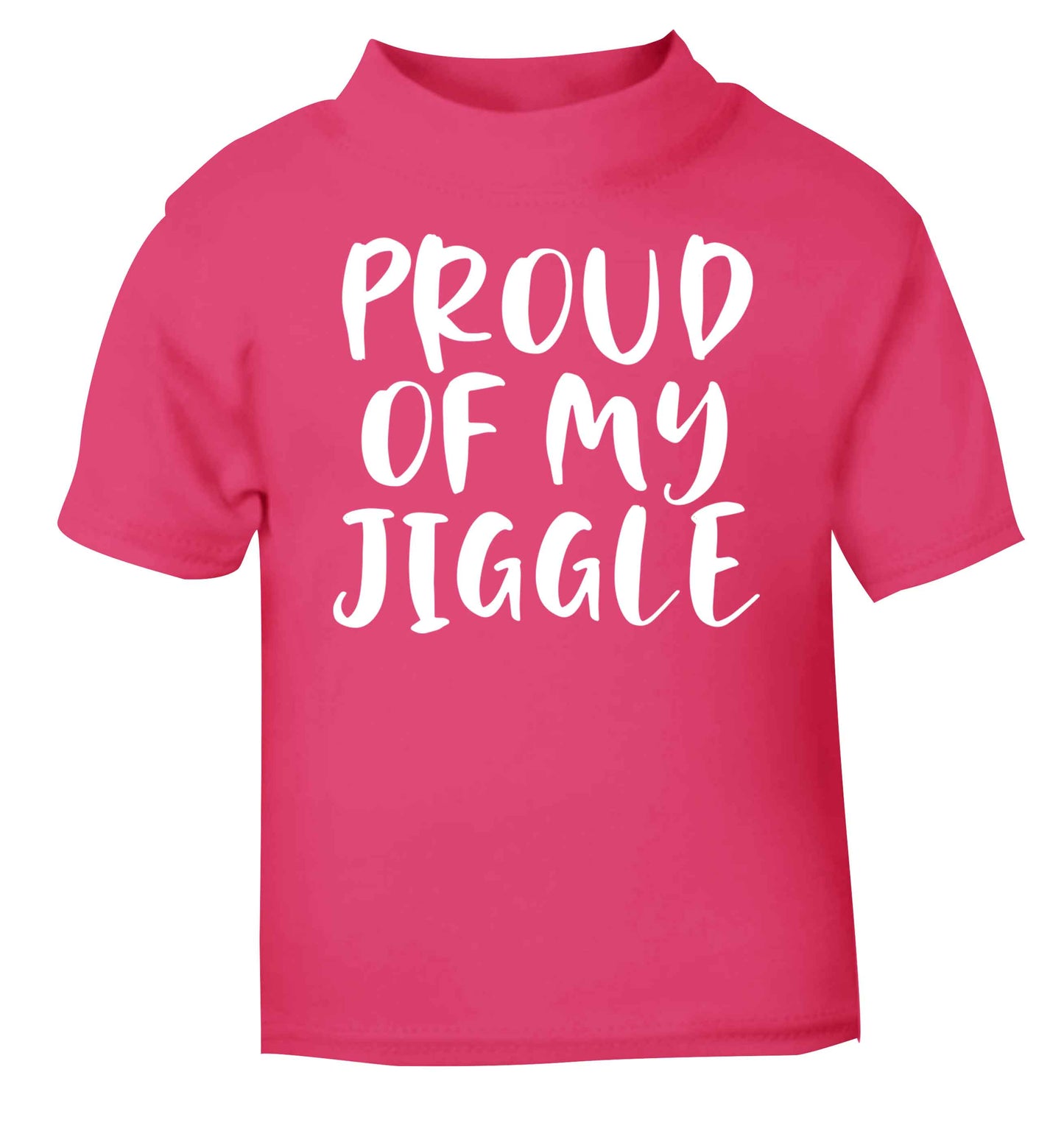 Proud of my jiggle pink baby toddler Tshirt 2 Years