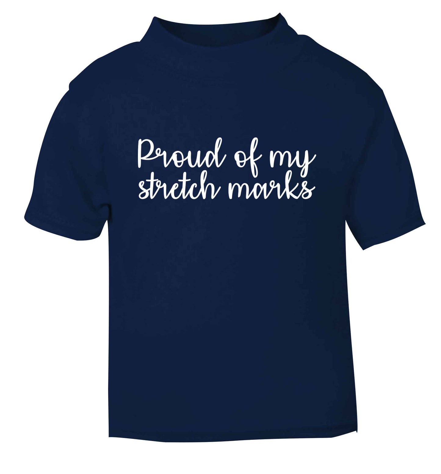 Proud of my stretch marks navy baby toddler Tshirt 2 Years