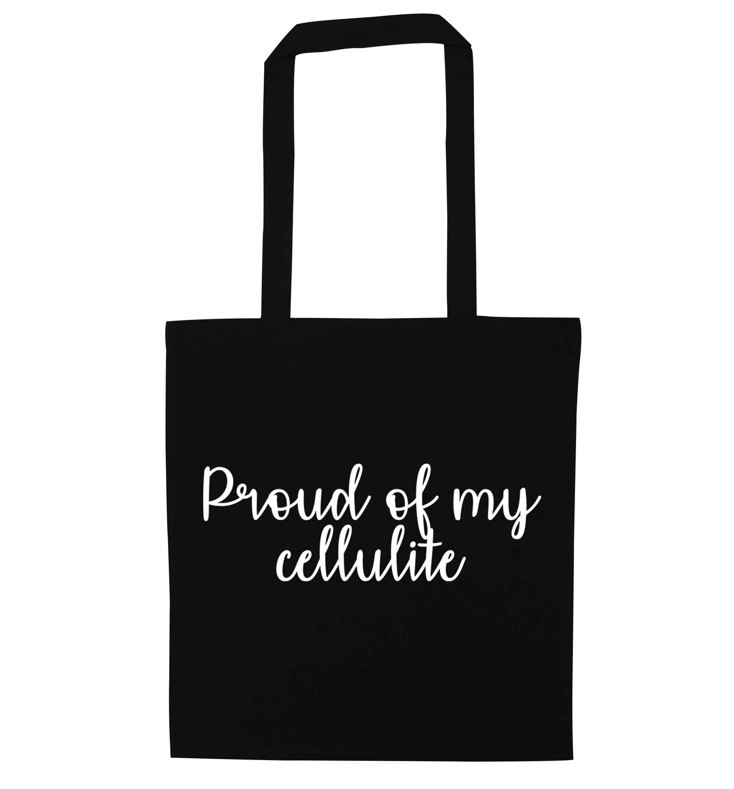 Proud of my cellulite black tote bag