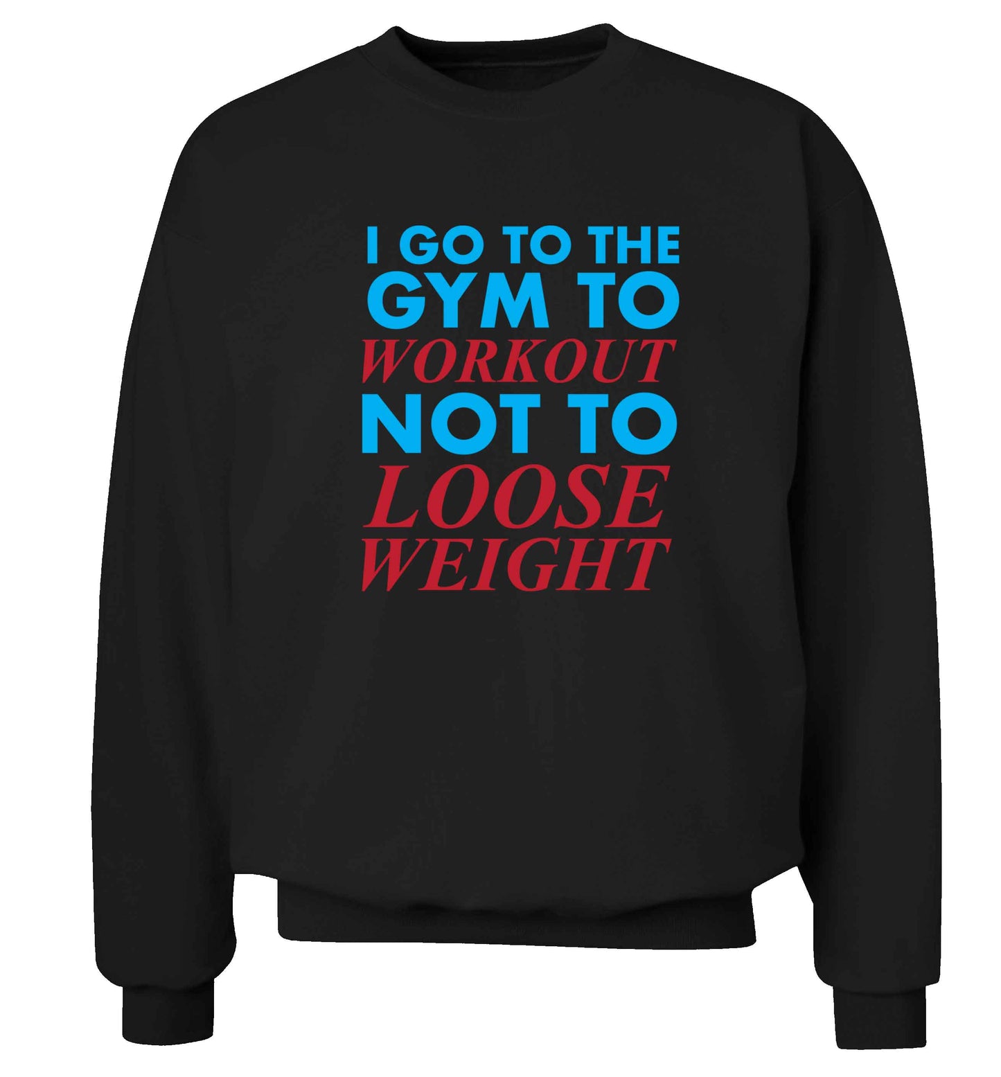 I go to the gym to workout not to loose weight adult's unisex black sweater 2XL