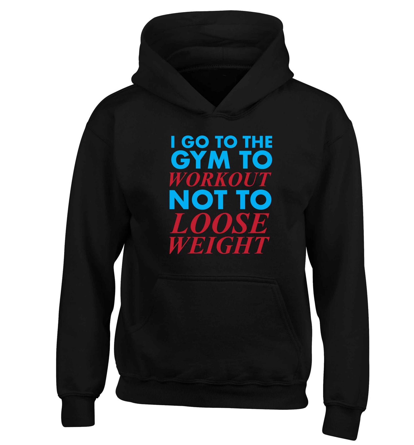 I go to the gym to workout not to loose weight children's black hoodie 12-13 Years