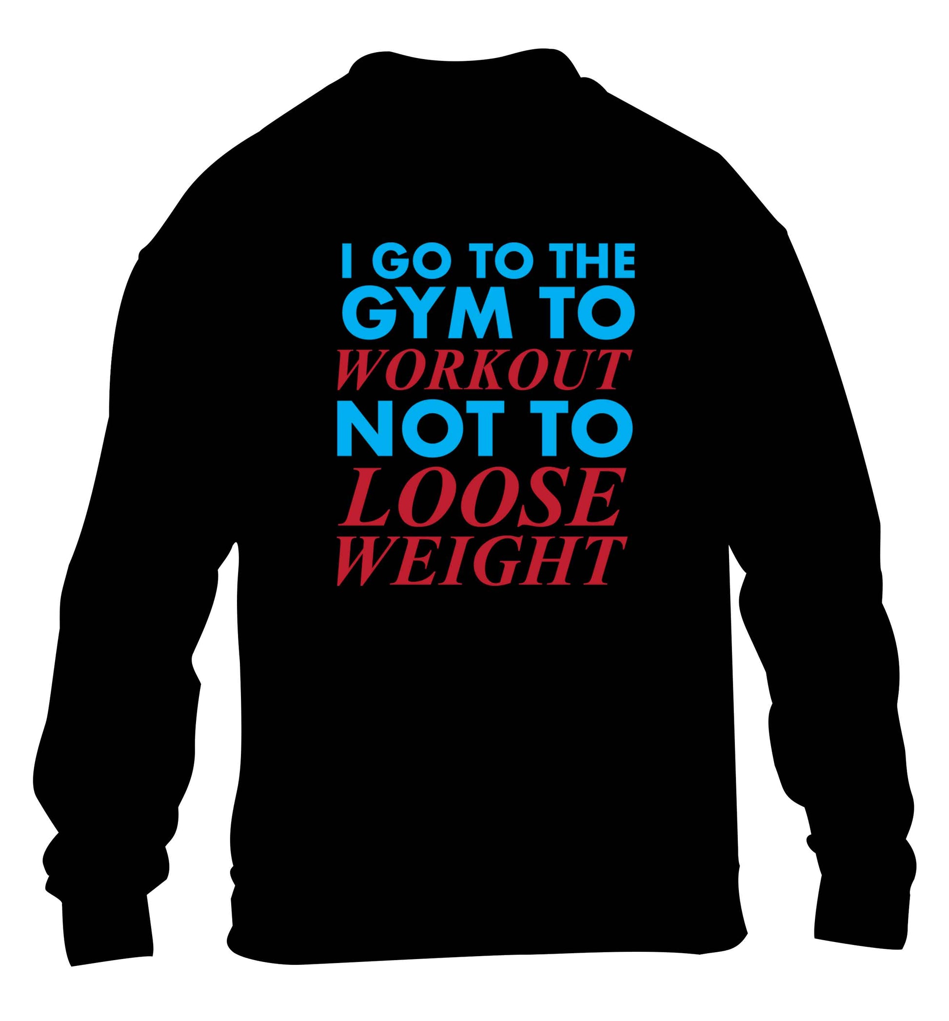 I go to the gym to workout not to loose weight children's black sweater 12-13 Years