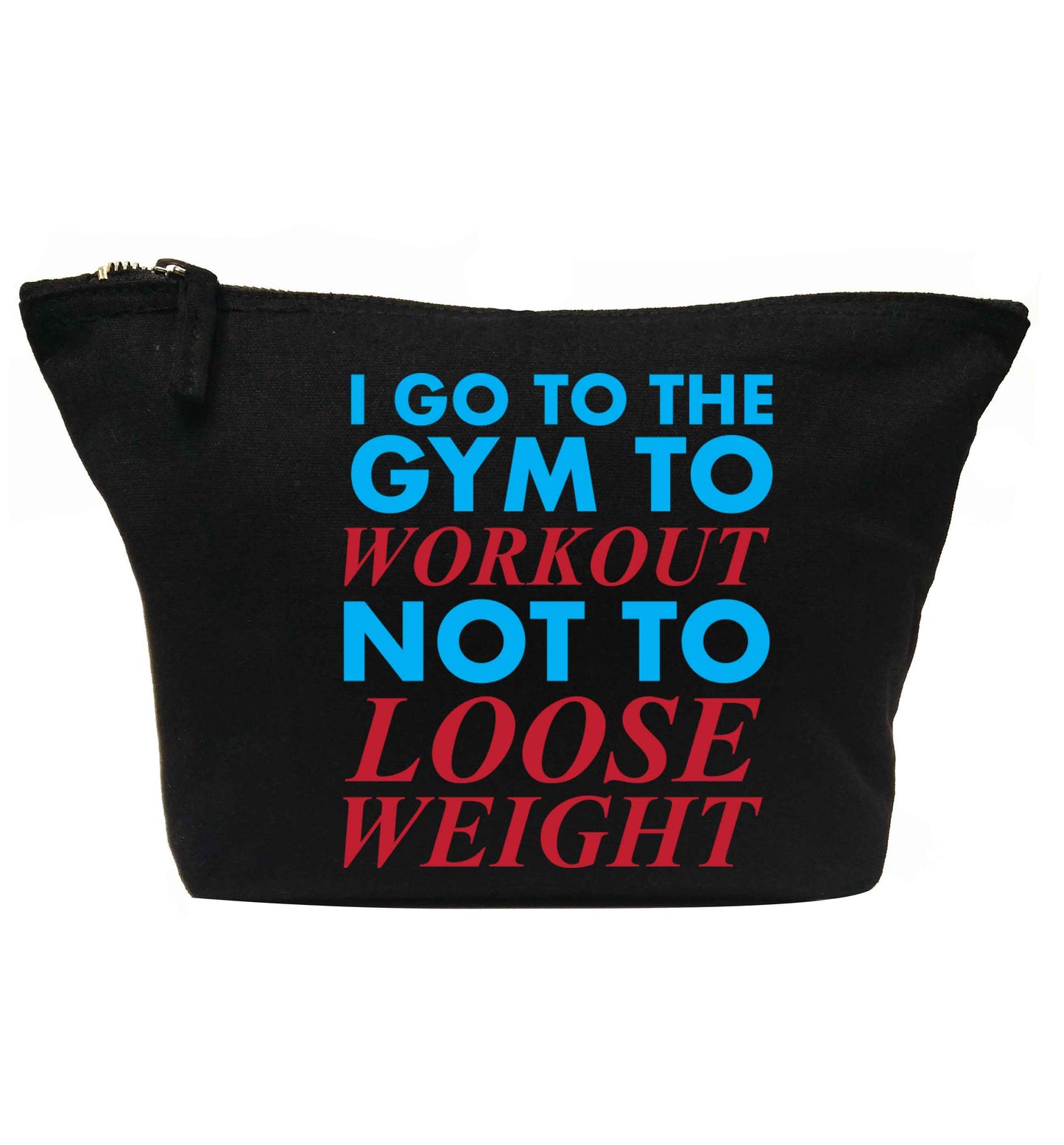 I go to the gym to workout not to loose weight | Makeup / wash bag