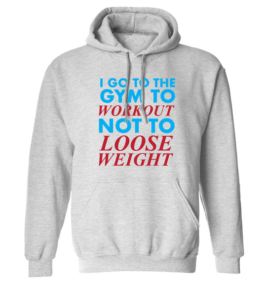I go to the gym to workout not to loose weight adults unisex grey hoodie 2XL