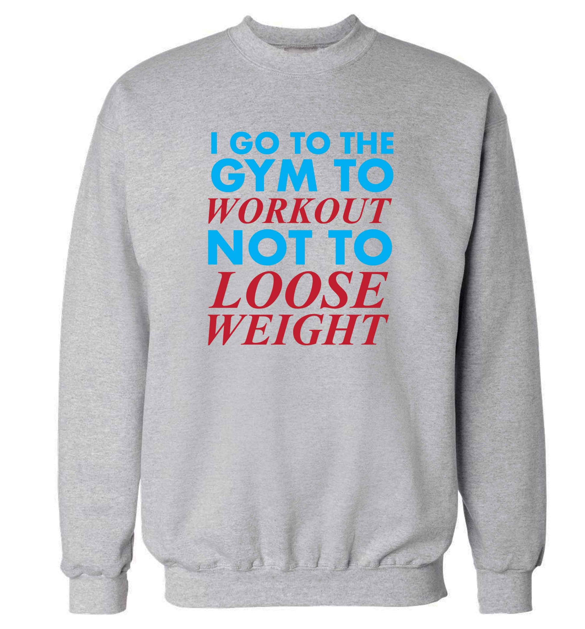 I go to the gym to workout not to loose weight adult's unisex grey sweater 2XL