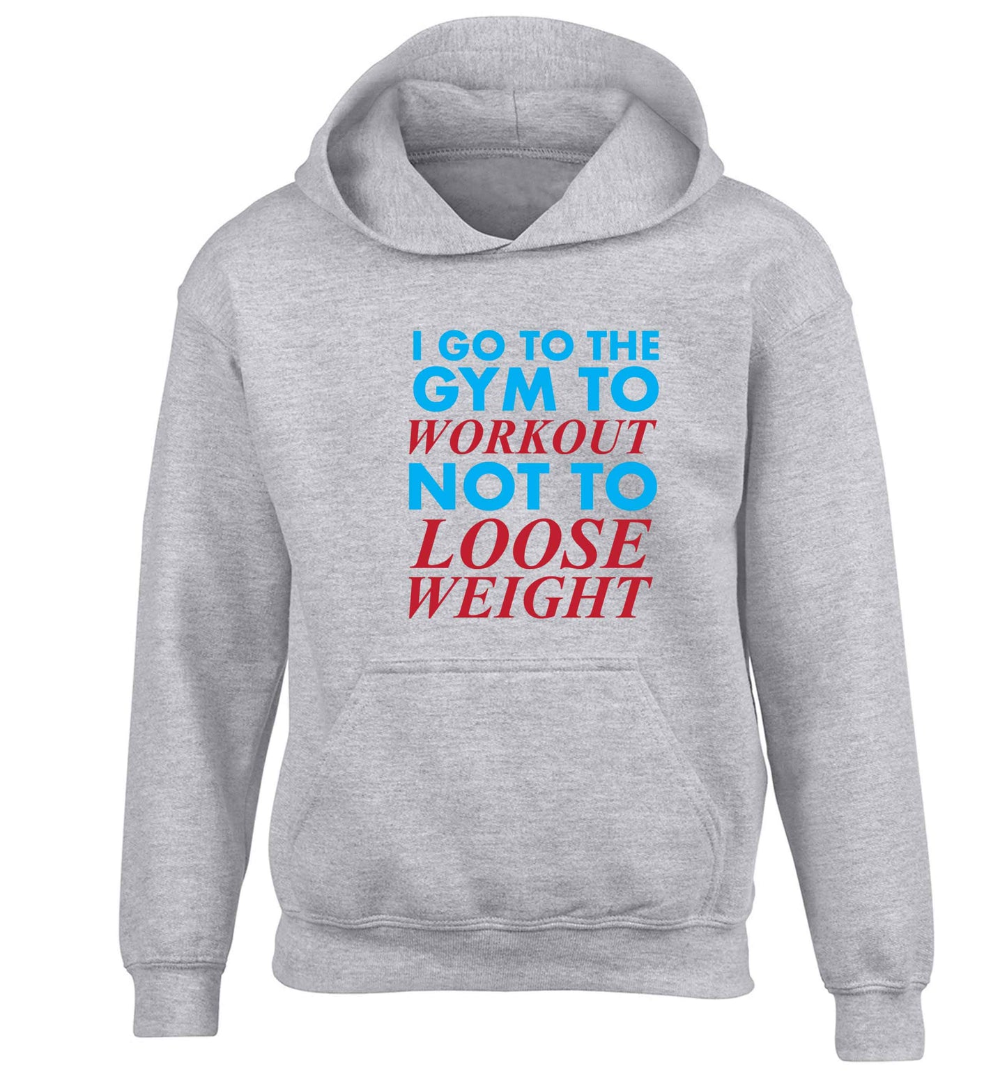 I go to the gym to workout not to loose weight children's grey hoodie 12-13 Years