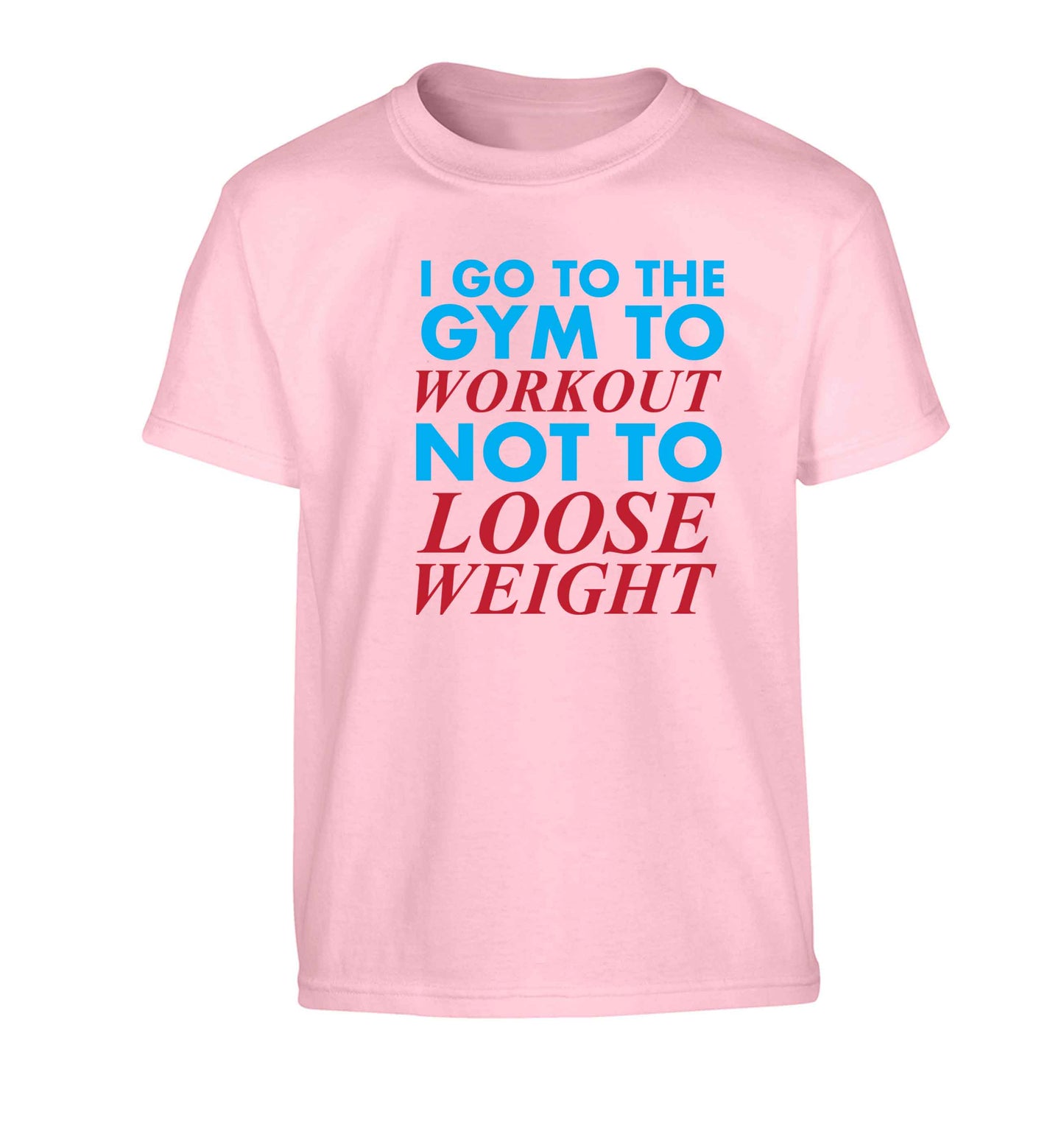 I go to the gym to workout not to loose weight Children's light pink Tshirt 12-13 Years