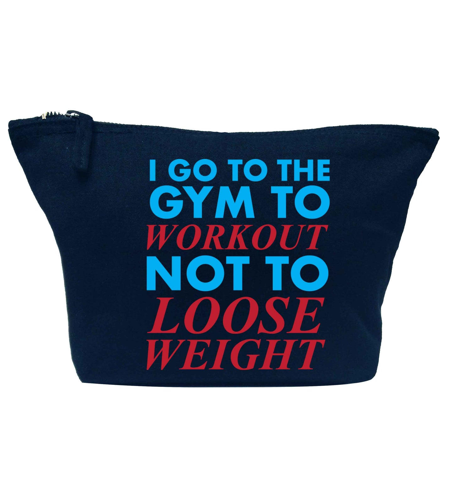 I go to the gym to workout not to loose weight navy makeup bag
