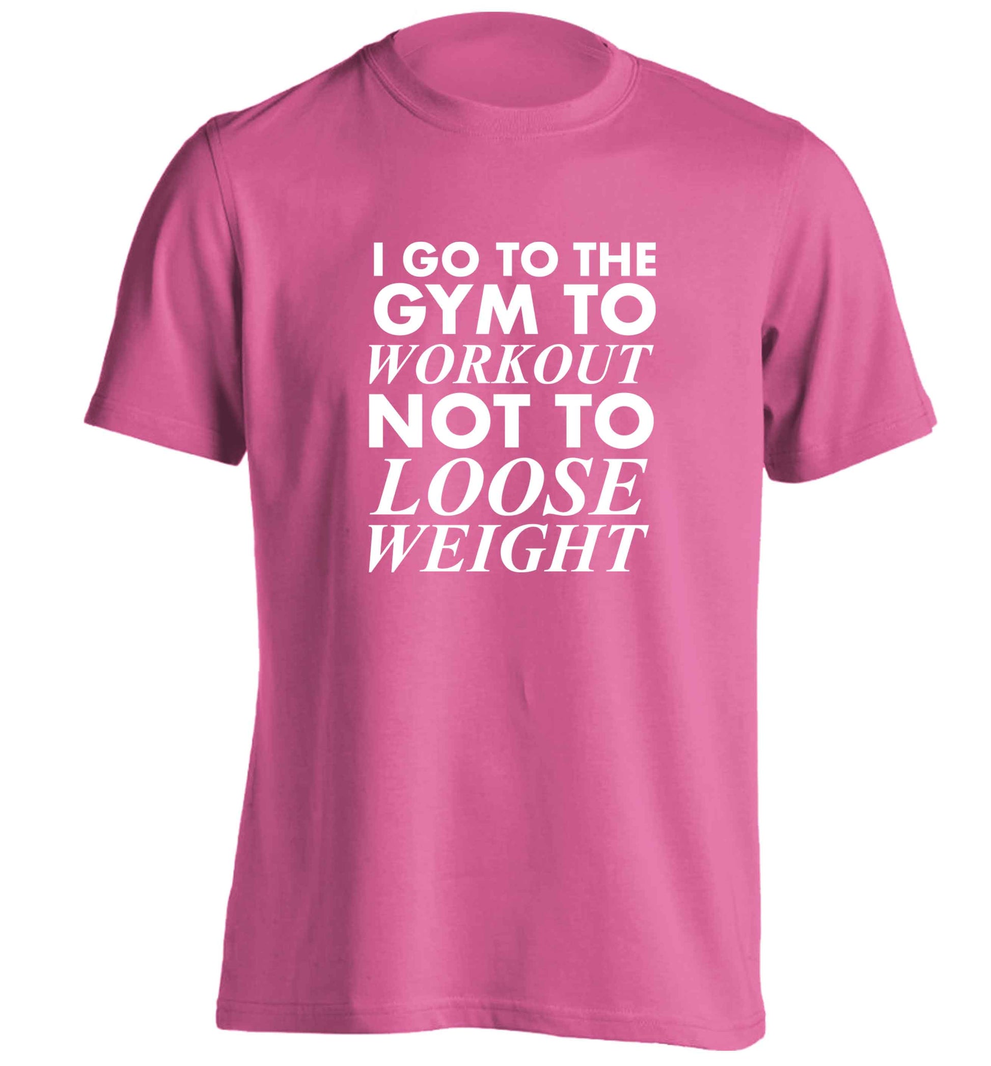 I go to the gym to workout not to loose weight adults unisex pink Tshirt 2XL