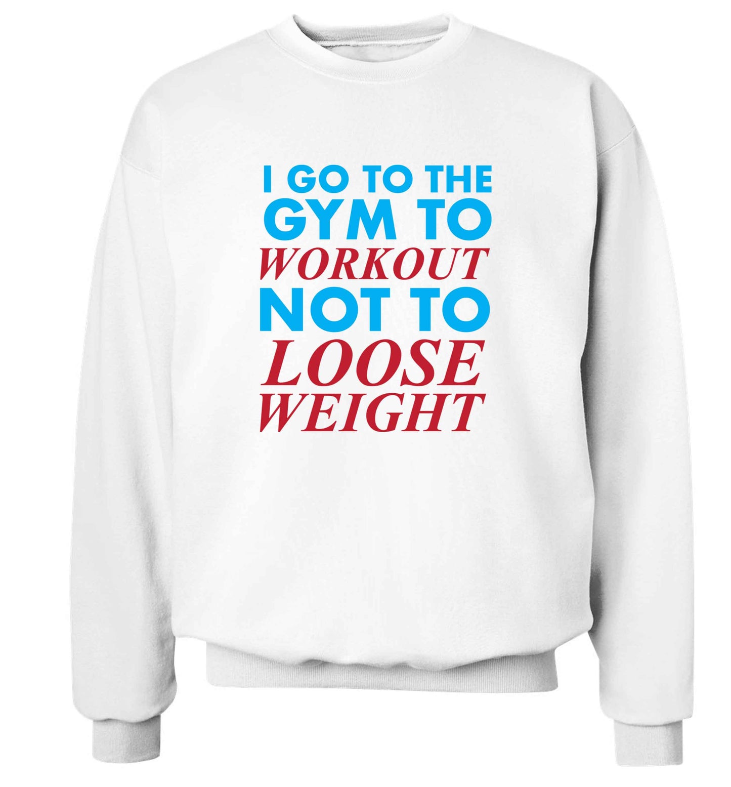 I go to the gym to workout not to loose weight adult's unisex white sweater 2XL