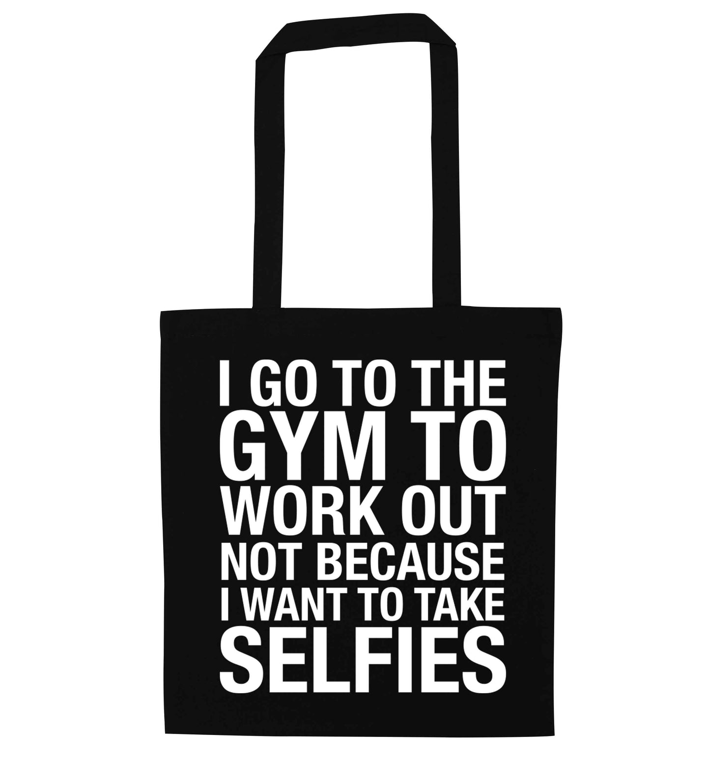 I go to the gym to workout not to take selfies black tote bag