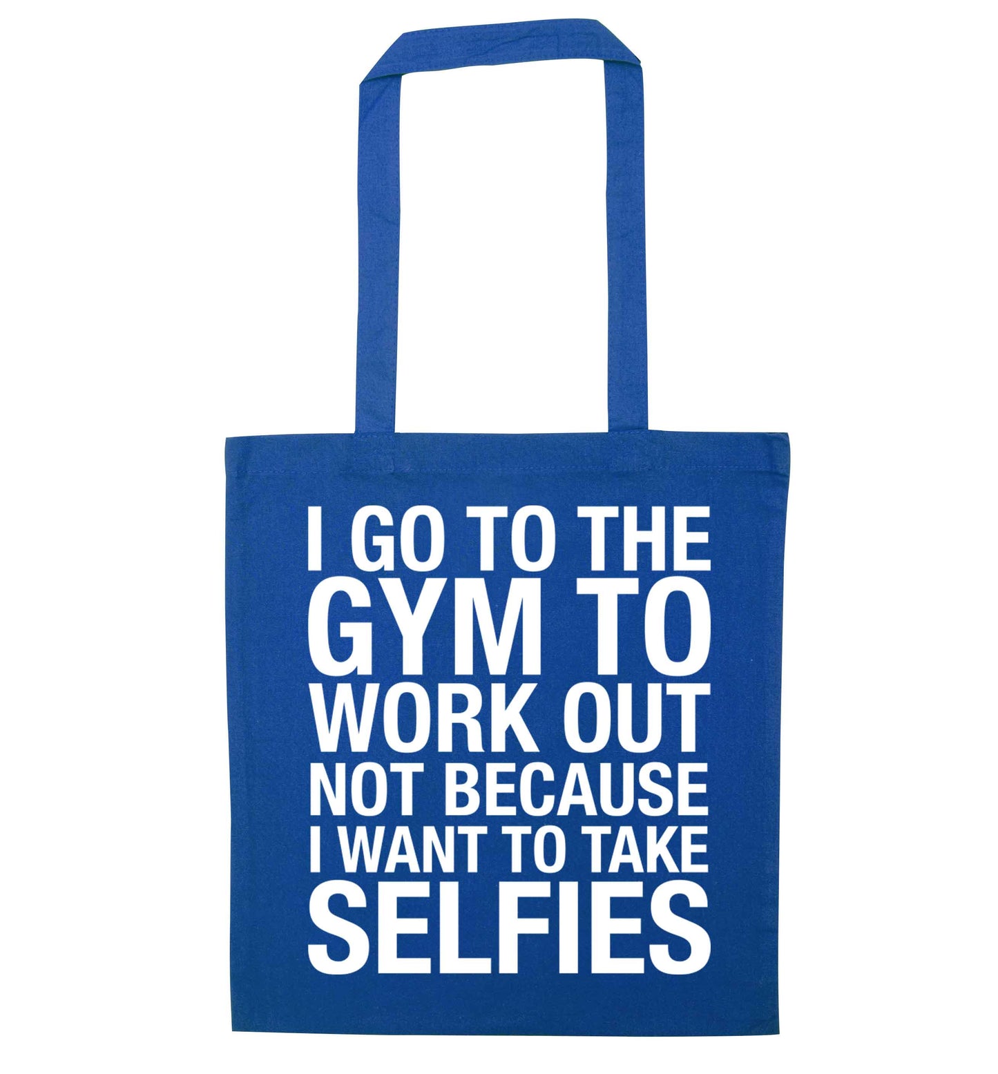 I go to the gym to workout not to take selfies blue tote bag