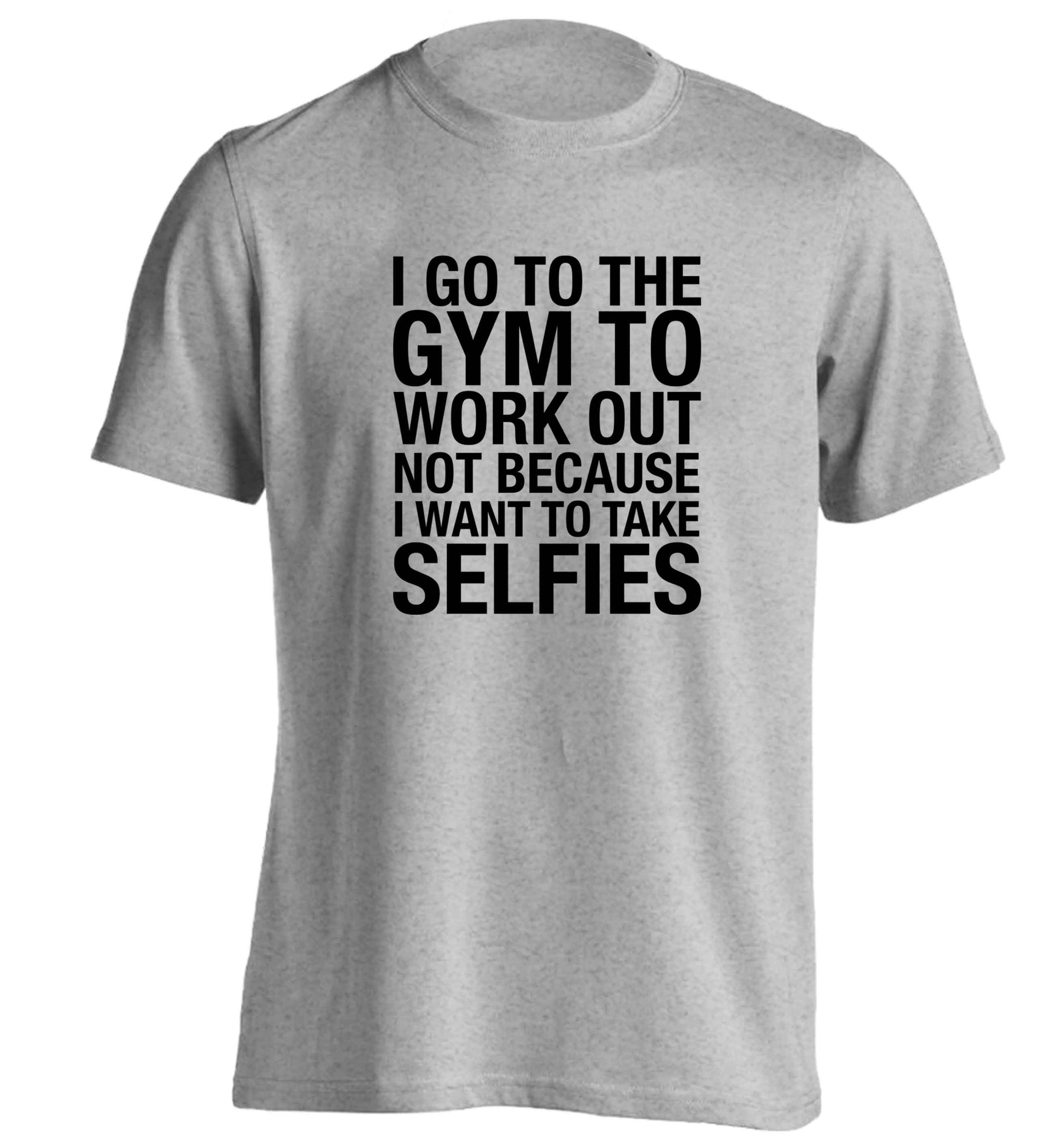I go to the gym to workout not to take selfies adults unisex grey Tshirt 2XL