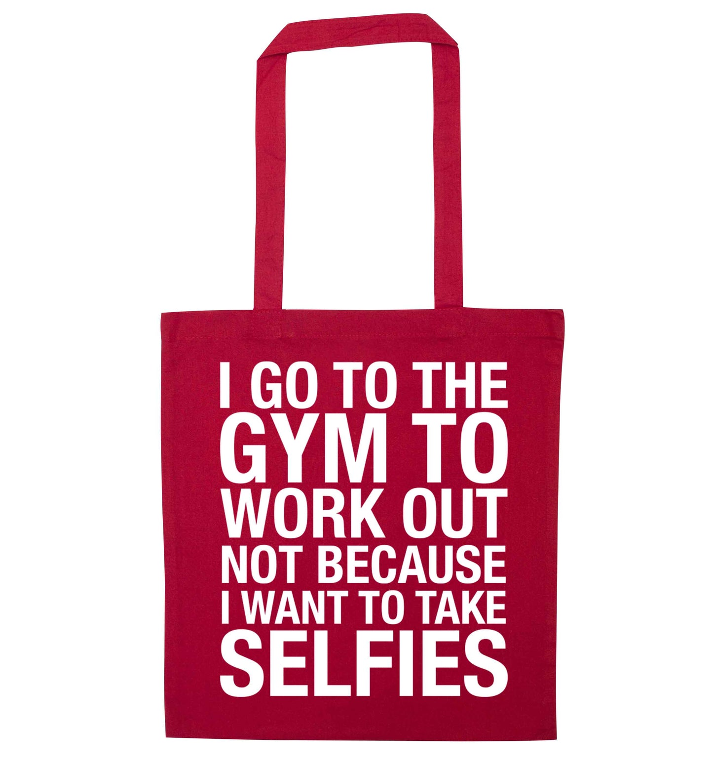 I go to the gym to workout not to take selfies red tote bag