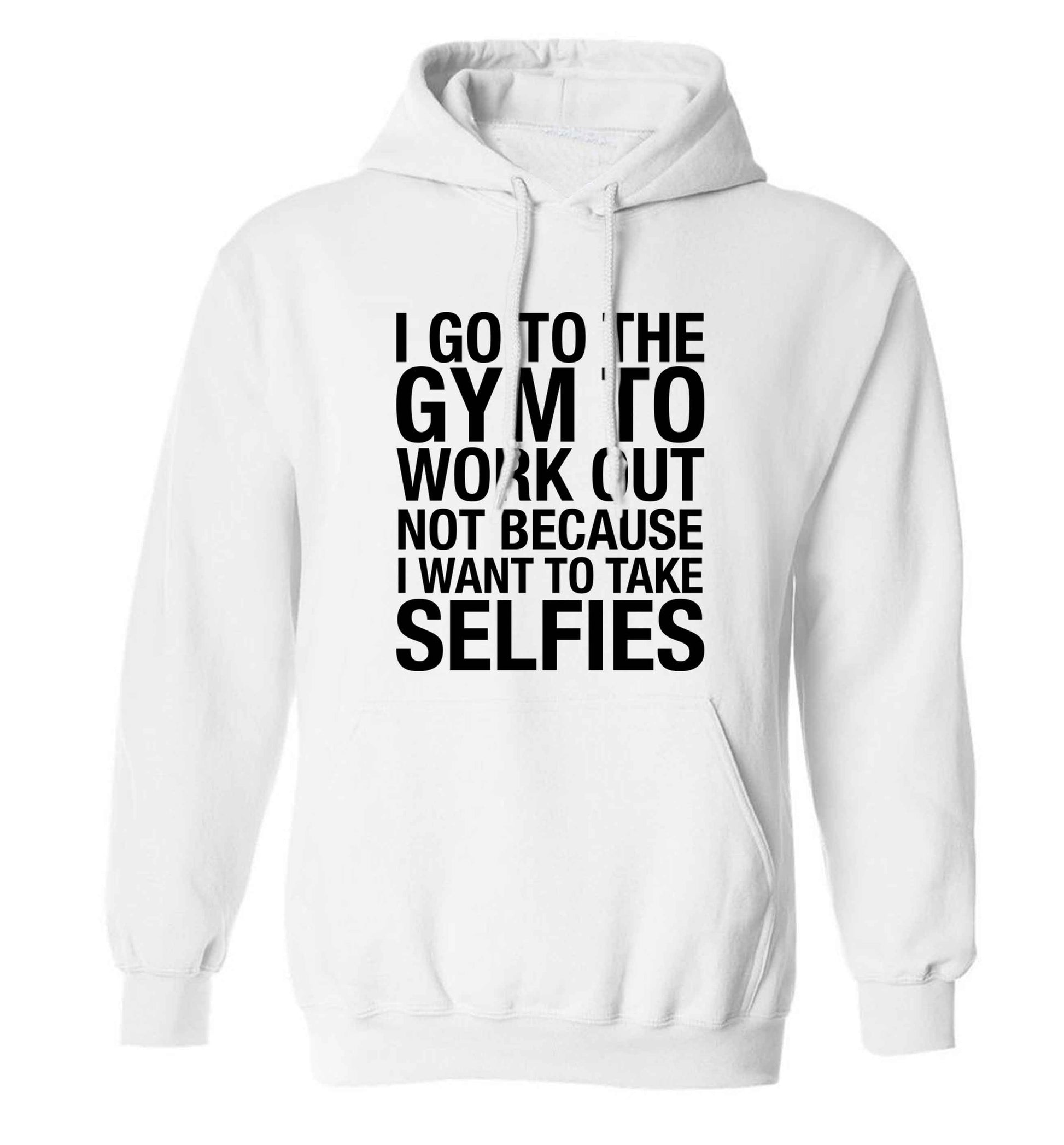 I go to the gym to workout not to take selfies adults unisex white hoodie 2XL