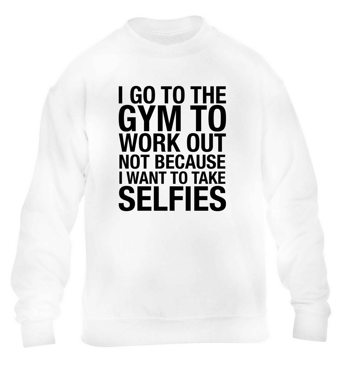 I go to the gym to workout not to take selfies children's white sweater 12-13 Years