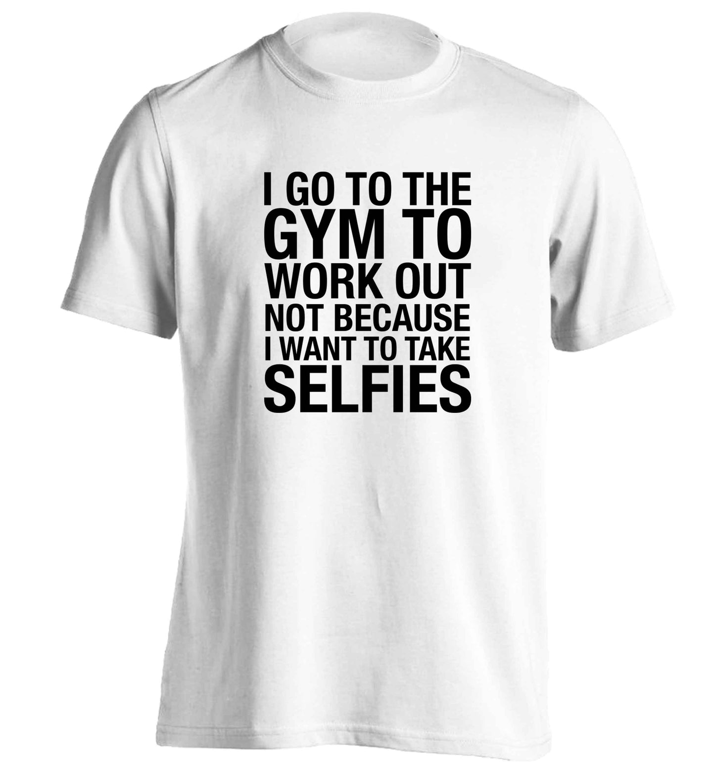 I go to the gym to workout not to take selfies adults unisex white Tshirt 2XL