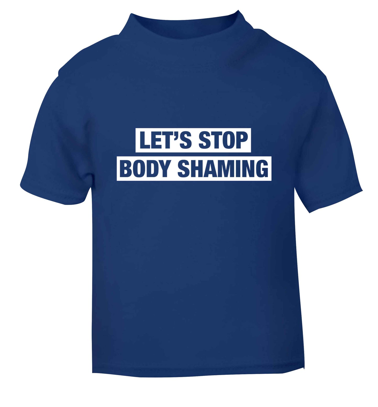 Let's stop body shaming blue baby toddler Tshirt 2 Years