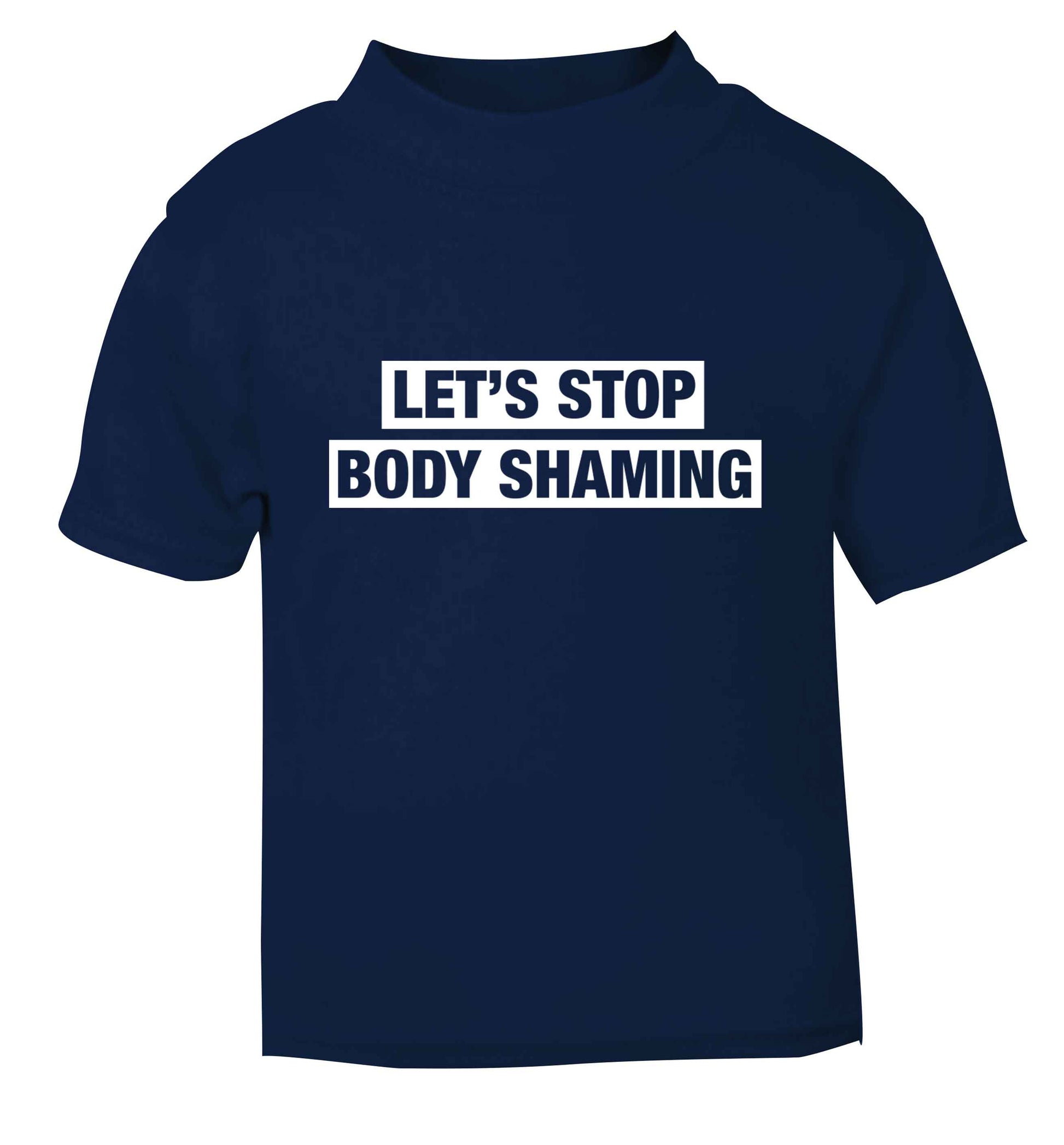 Let's stop body shaming navy baby toddler Tshirt 2 Years