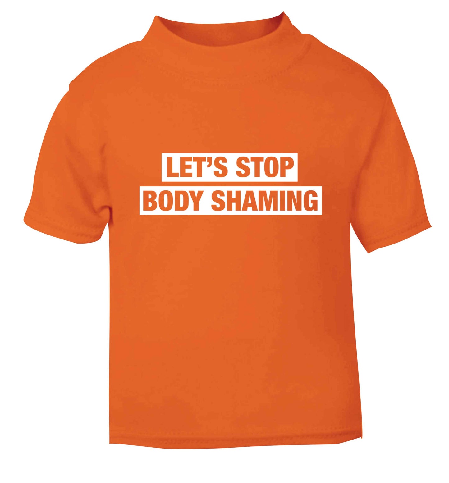 Let's stop body shaming orange baby toddler Tshirt 2 Years
