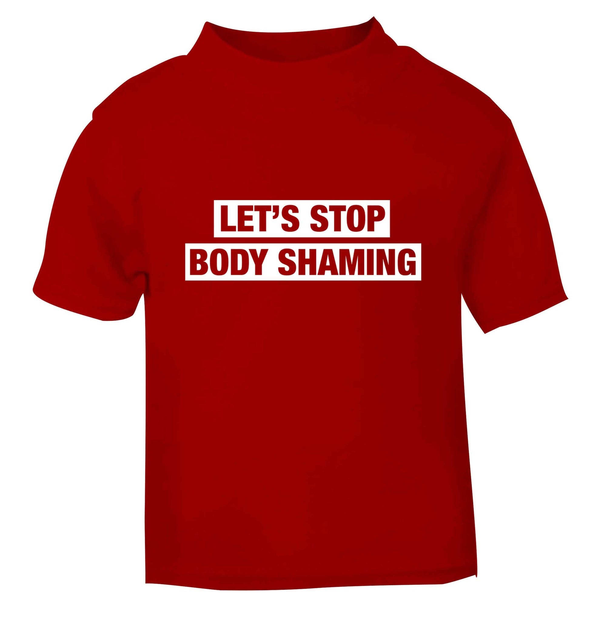 Let's stop body shaming red baby toddler Tshirt 2 Years
