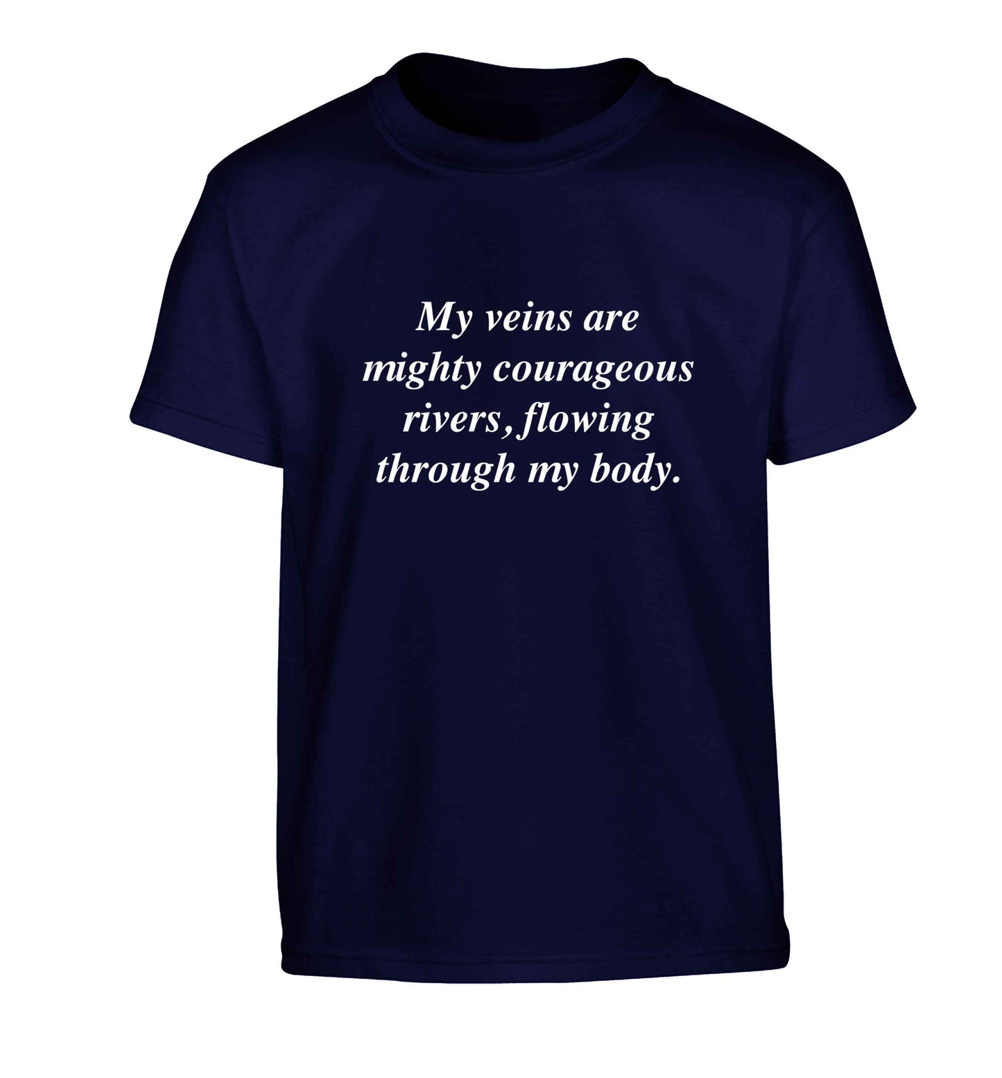 My veins are mighty courageous rivers, flowing through my body Children's navy Tshirt 12-13 Years