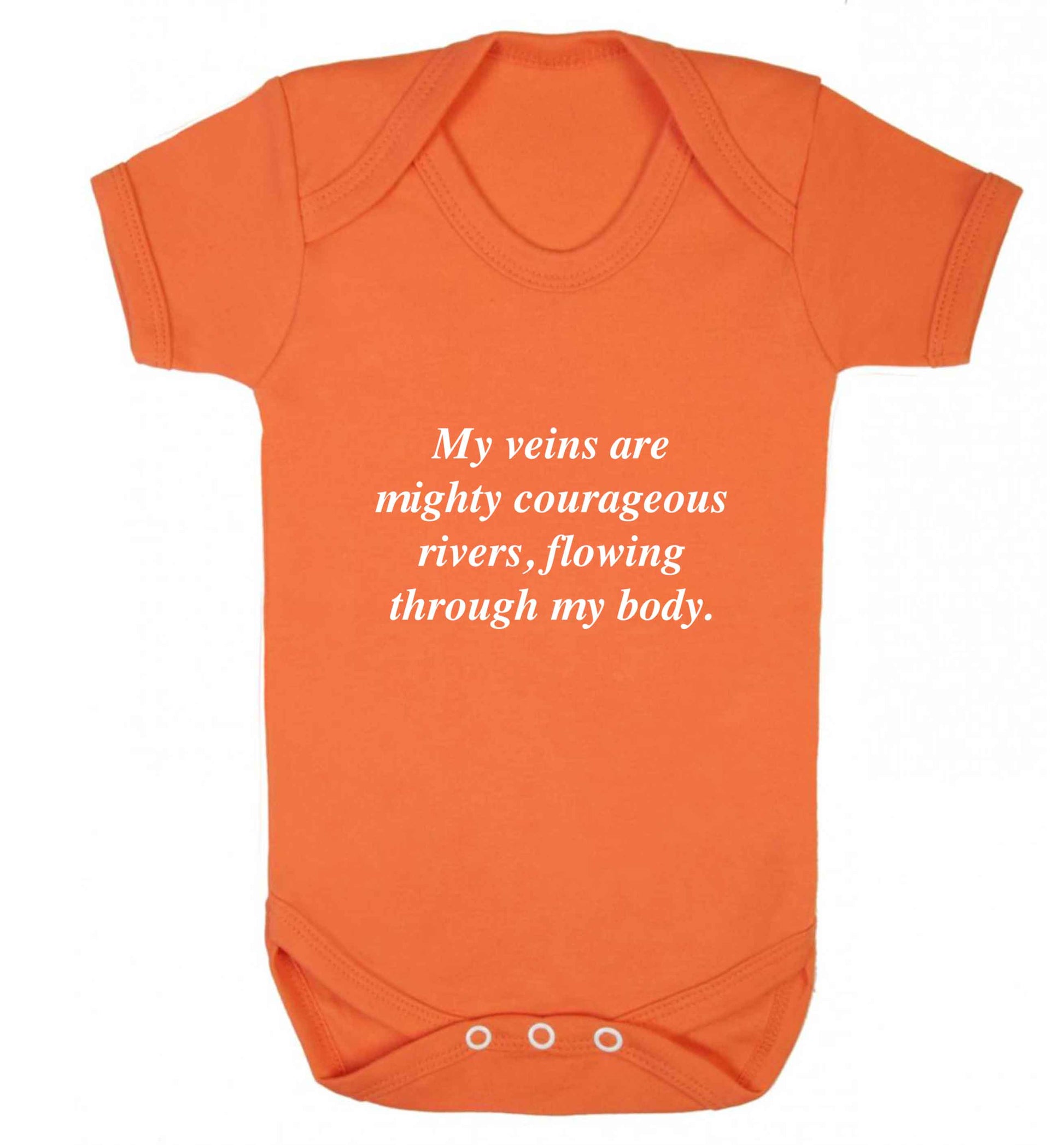 My veins are mighty courageous rivers, flowing through my body baby vest orange 18-24 months