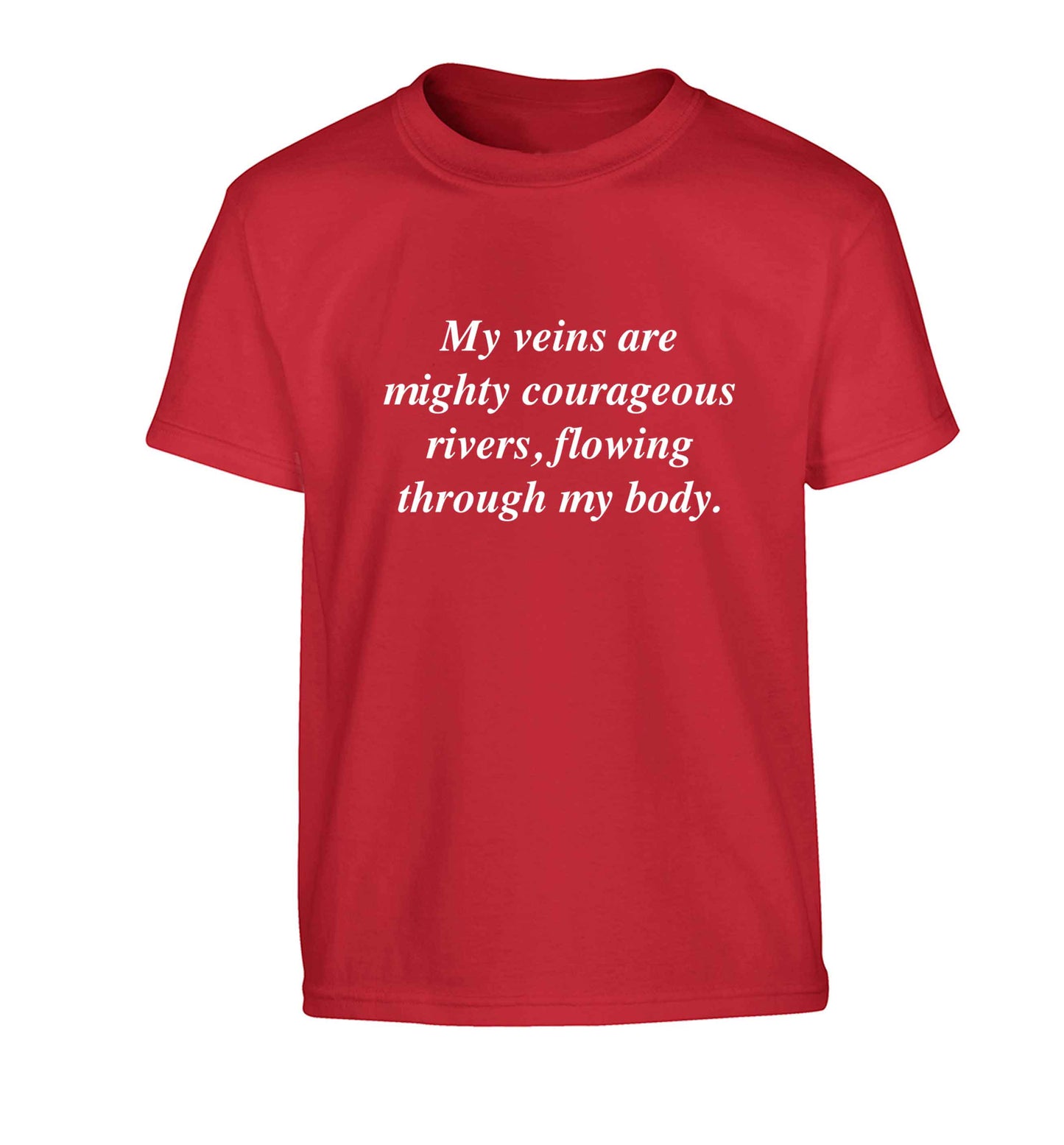 My veins are mighty courageous rivers, flowing through my body Children's red Tshirt 12-13 Years